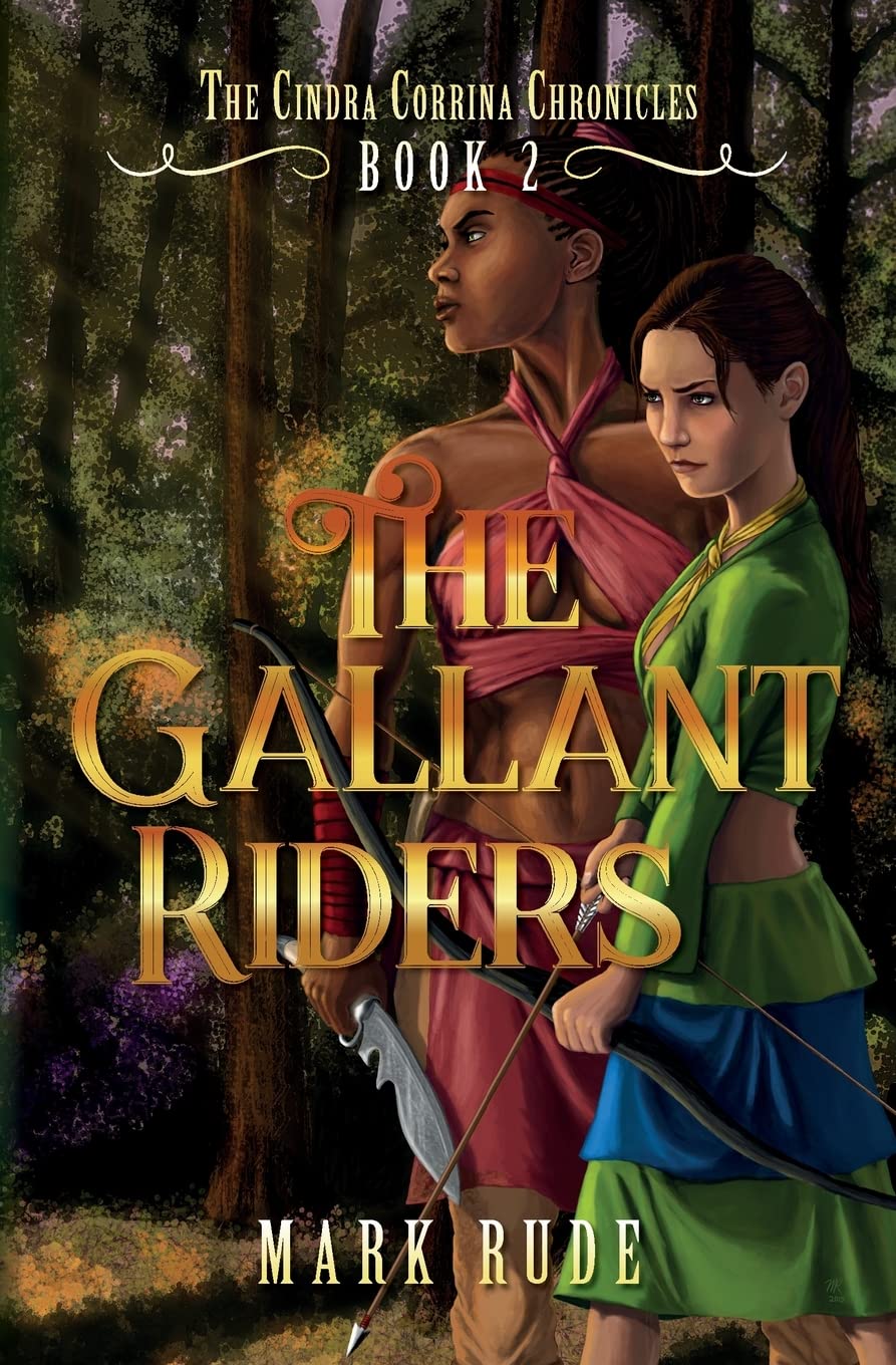 The Gallant Riders: The Cindra Corrina Chronicles Book Two: 2