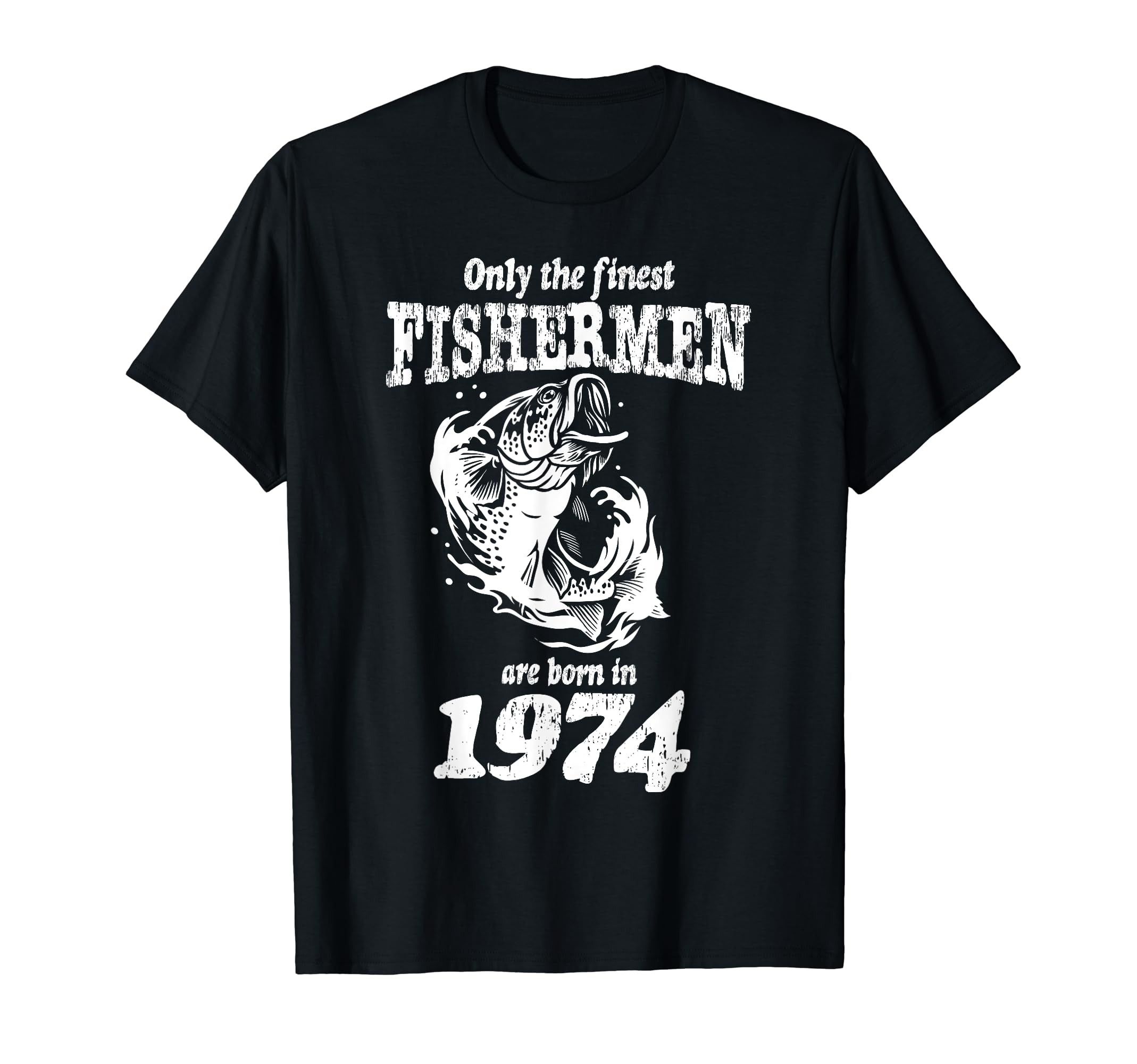 Funny Fishing 49th Birthday Fishermen Are Born In 1974 T-Shirt