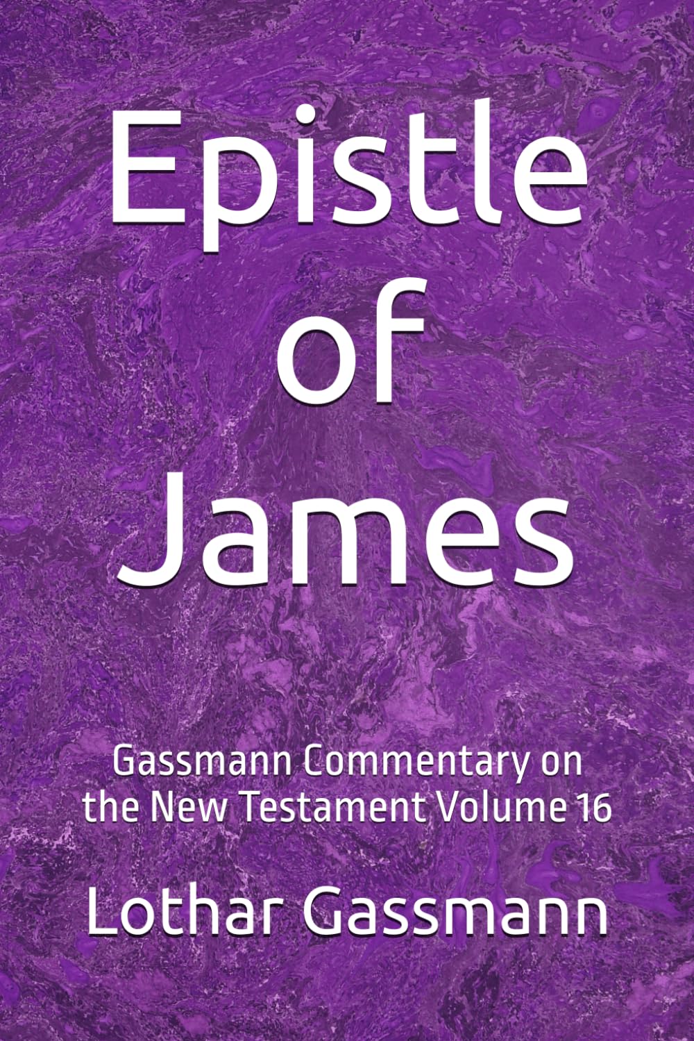 Epistle of James: Gassmann Commentary on the New Testament Volume 16