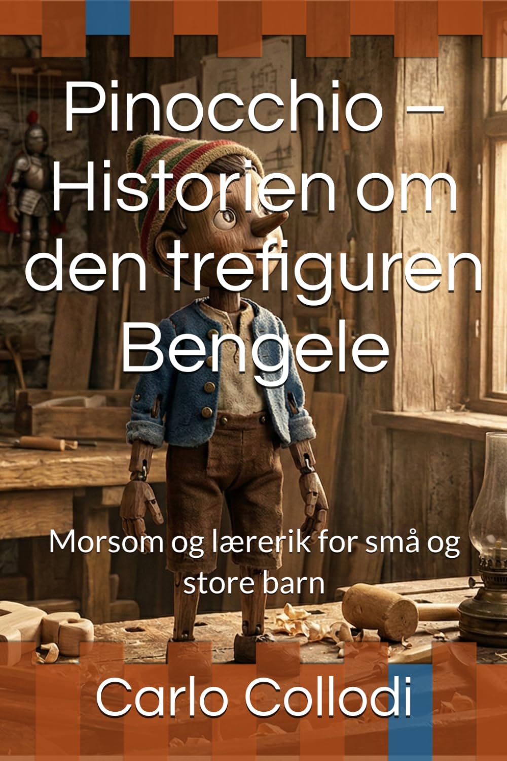 Pinocchio – Historien om den trefiguren Bengele: Morsom og lærerik for små og store barn