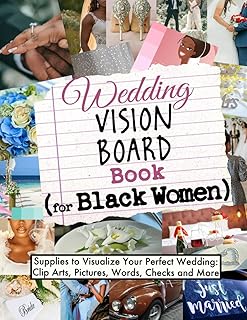 Wedding Vision Board Book for Black Women: (Supplies to Visualize Your Perfect Wedding: Clip Arts, Pictures, Words, Checks and More) (Vision Boards to Shape Your Future)
