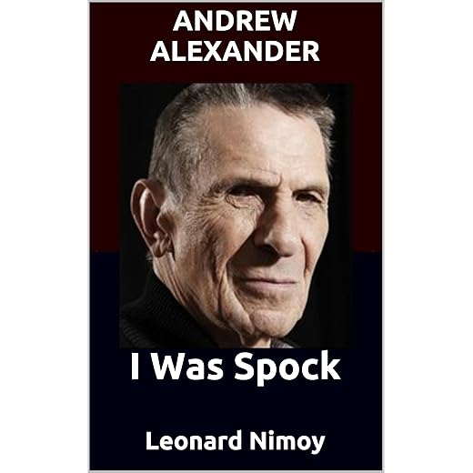 I Was Spock: Leonard Nimoy