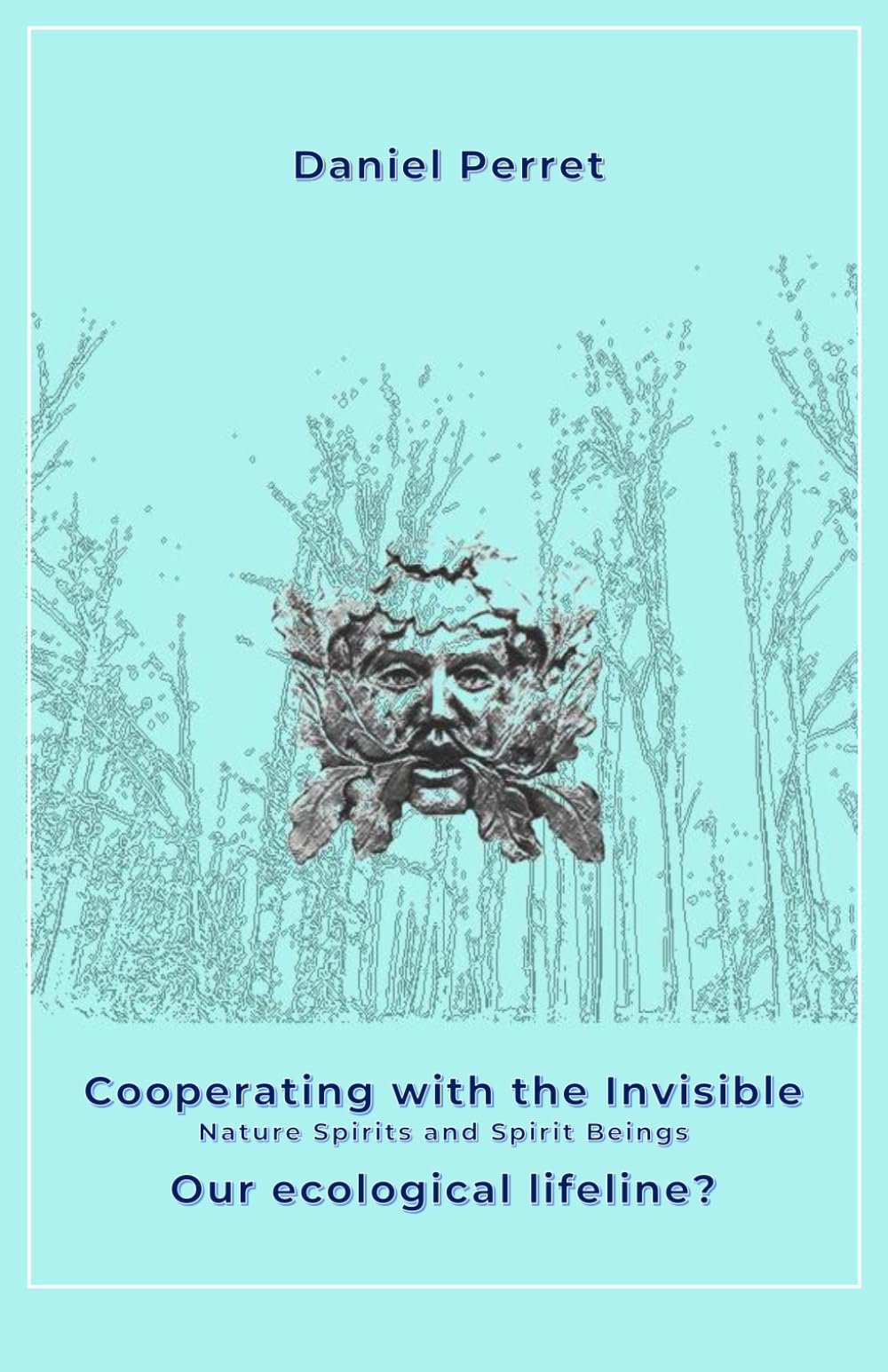 Cooperating with the Invisible Nature Spirits and Spirit Beings: Our Ecological Lifeline