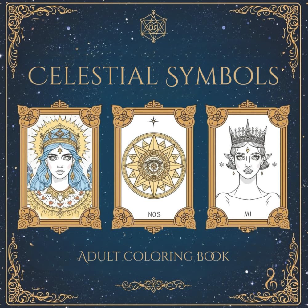 Celestial Symbols: An Adult Coloring Book Inspired by Tarot Archetypes, Astrology, and Mystical Imagery for Relaxation and Mindfulness