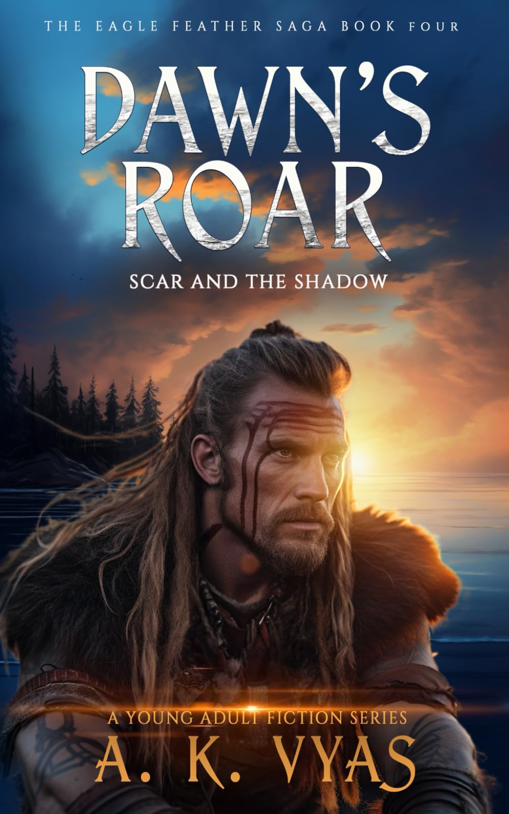 Dawn's Roar: Scar and The Shadow: 4 (The Eagle Feather Saga)