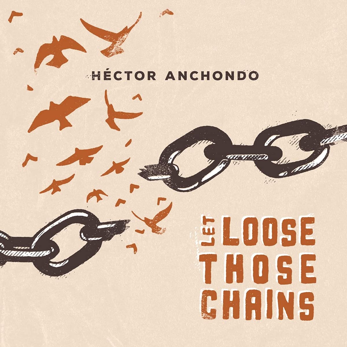 Hector Anchondo Let Loose Those Chains CD New 634457067400
