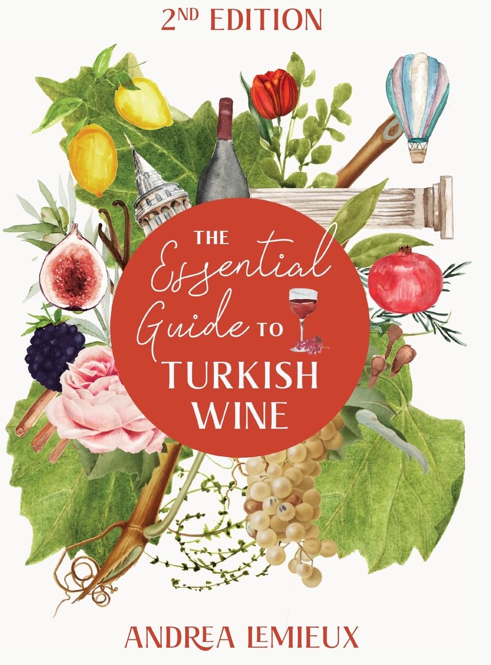 The Essential Guide to Turkish Wine - Edition 2: An exploration of one of the oldest and most unexpected wine countries