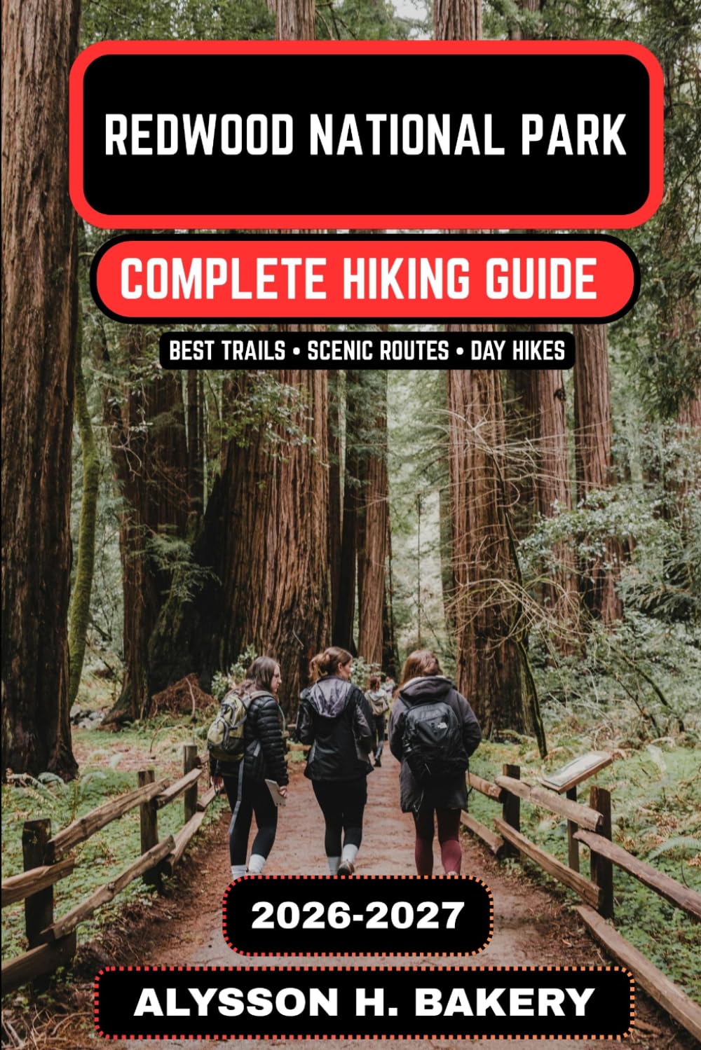 Redwood National Park Hiking Guide 2026–2027: Best Redwoods Trails, Scenic Forest Walks, Coastal Routes & Hidden Gems in Northern California (TrailWise 2025 Hiking Edition)
