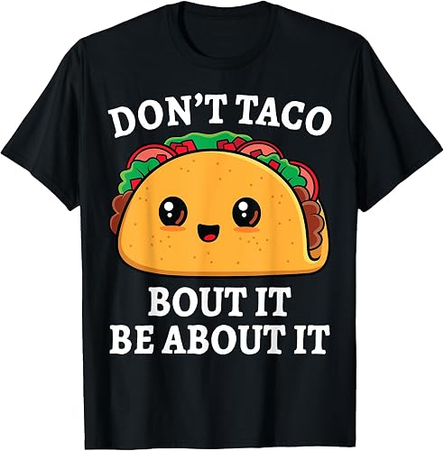 Don't Taco Bout It Funny Mexican Tacos Pun Cinco De Mayo
