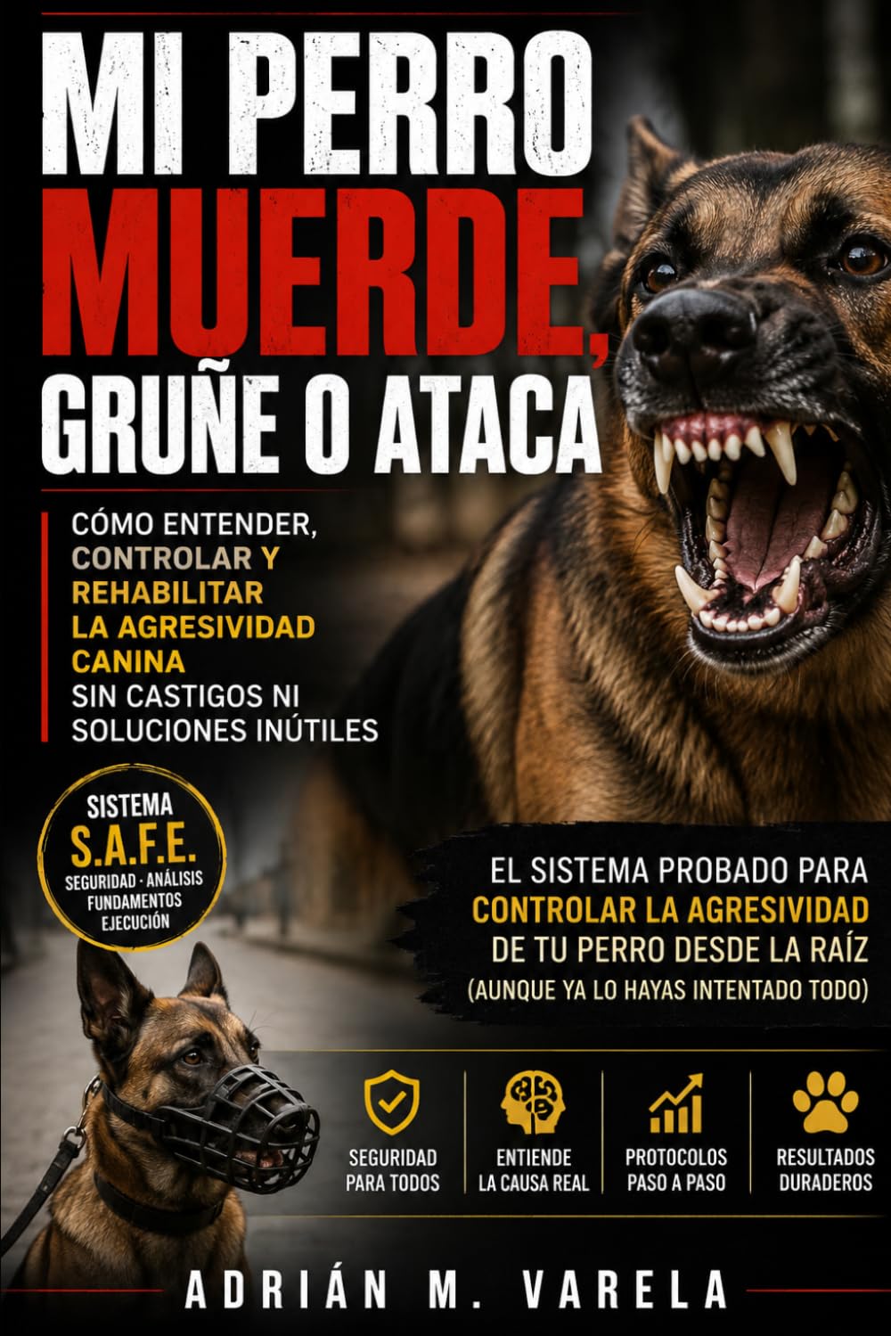 Mi perro muerde , gruñe o ataca: Cómo solucionar la reactividad, como corregir y adiestrar a tu perro paso a paso con el Sistema S.A.F.E. (Escuela Canina)