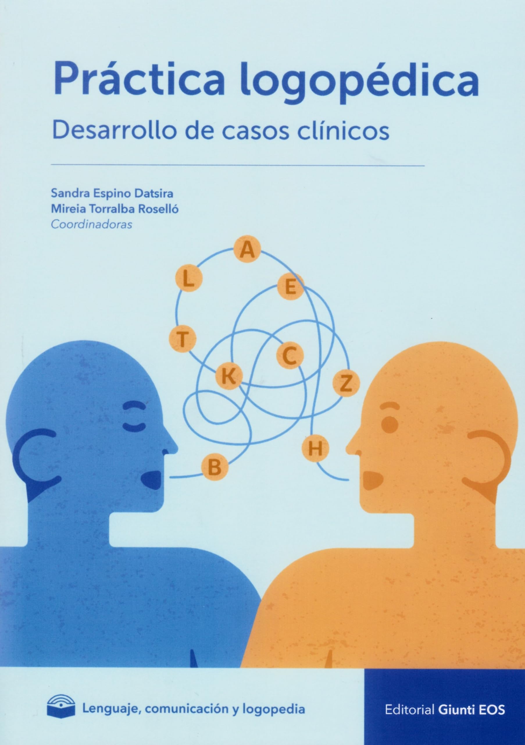 Práctica logopédica: Desarrollo de casos clínicos (Comunicación, Lenguaje y Logopedia)
