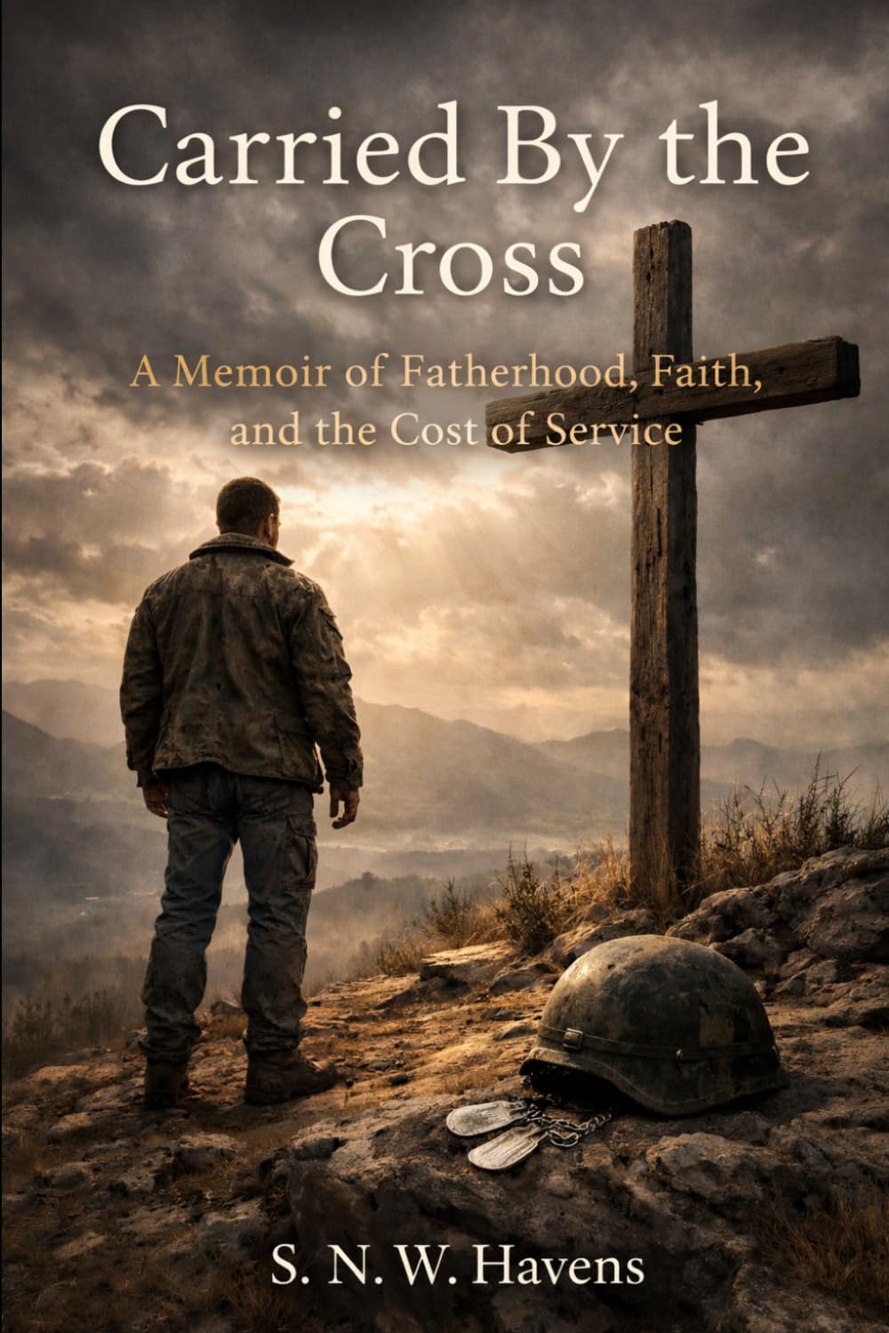 Carried By the Cross: A Memoir of Fatherhood, Faith, and the Cost of Service: 1