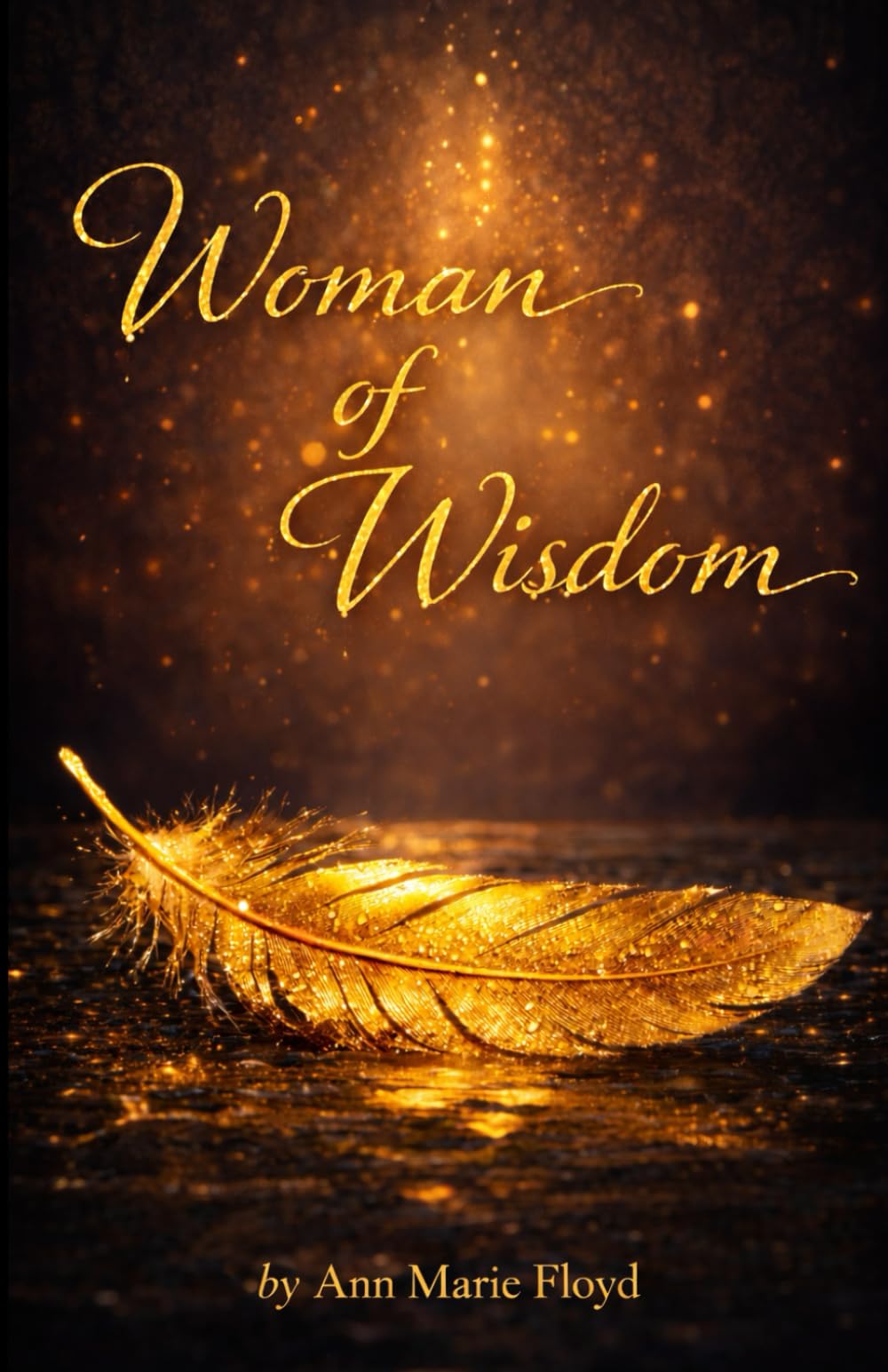 Woman Of Wisdom: Proverbs 31 Walking in the Fear of the Lord, Faith, and Purpose