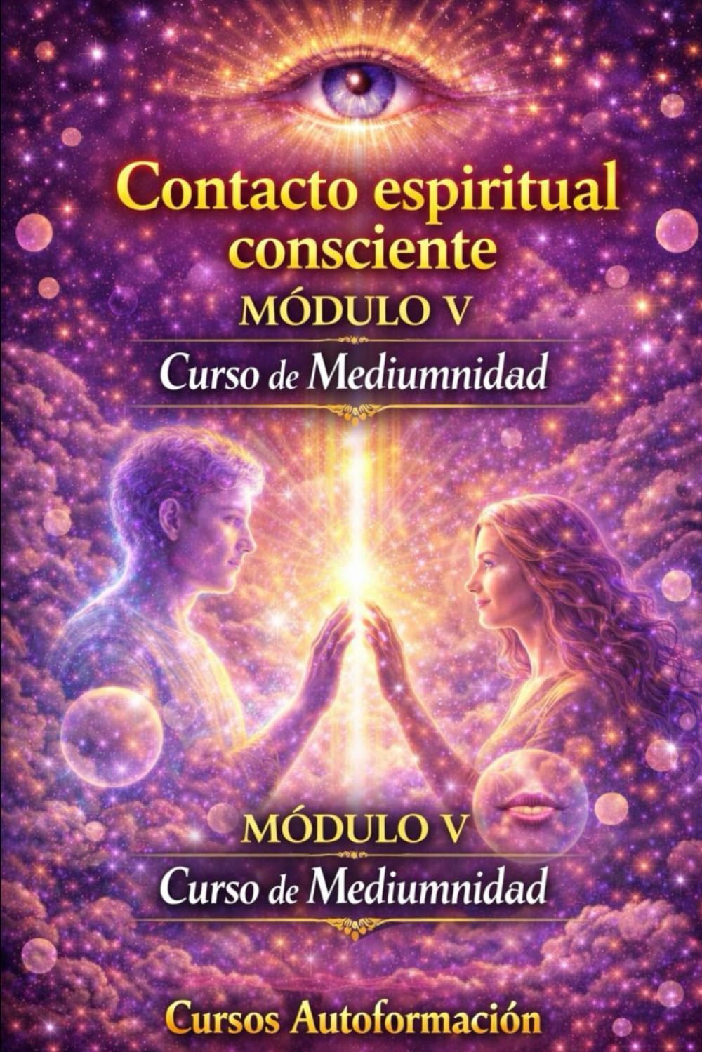 Curso de Mediumnidad: Módulo 5 - Contacto espiritual consciente (Curso de Mediumnidad: Despierta, desarrolla y domina tu sensibilidad espiritual)