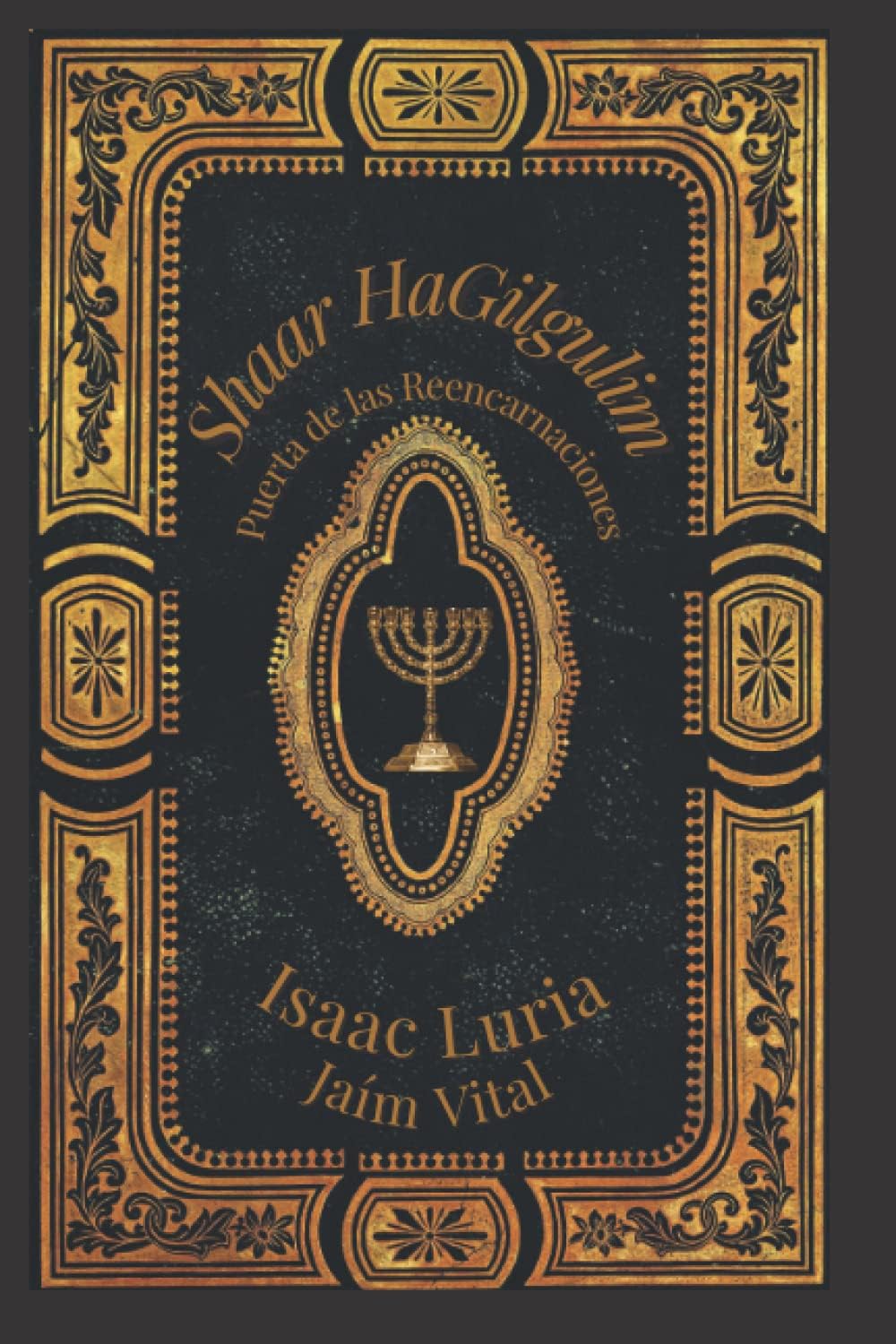 Shaar Hagilgulim- Isaac Luria: La Puerta de las Reencarnaciones- Cábala y Misticismo (Isaac Luria - Jaim Vital) (Spanish Edition)