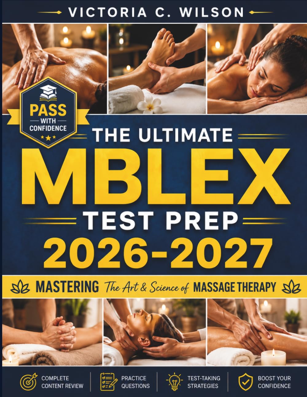 The Ultimate MBLEx Test Prep 2026-2027: Master Every Exam Topic with Practice Questions, Study Strategies, Mock Tests, and Proven Techniques to Pass the MBLEX with Confidence