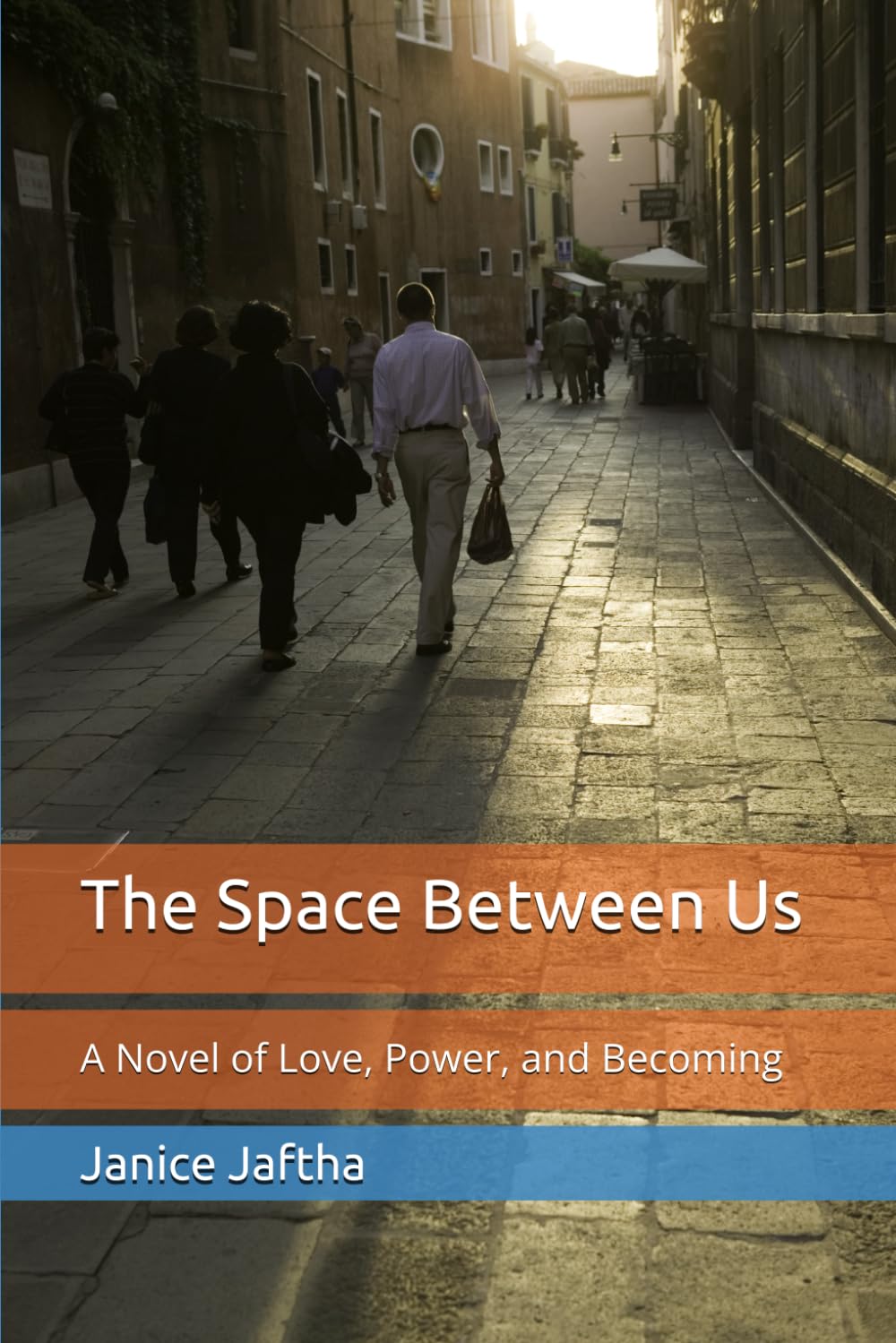 The Space Between Us: A Novel of Love, Power, and Becoming