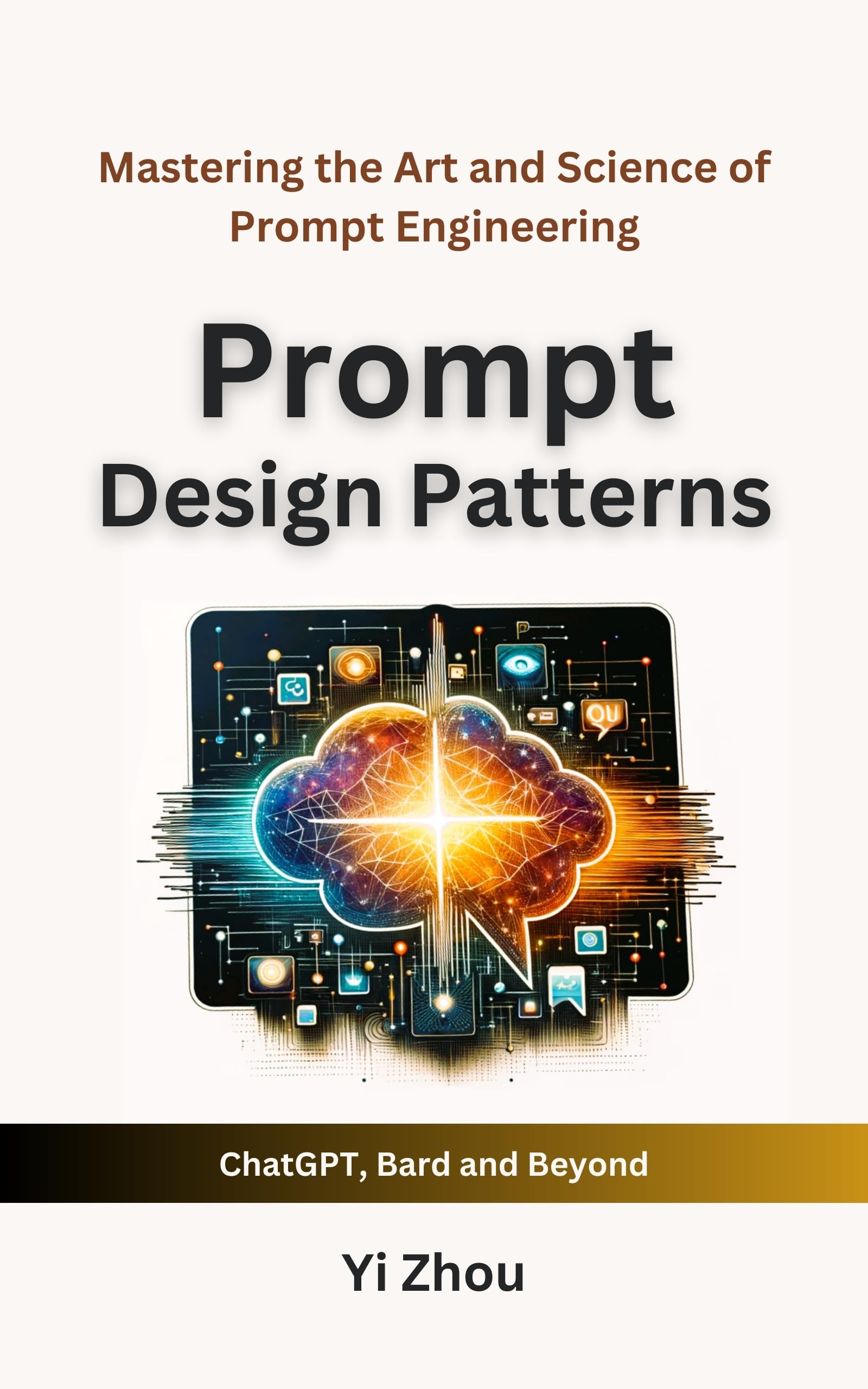 Prompt Design Patterns: Mastering the Art and Science of Prompt Engineering (Generative AI Revolution Series) (English Edition)