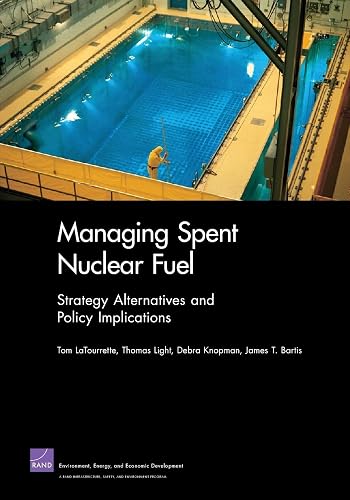 Managing Spent Nuclear Fuel: Strategy Alternatives and Policy Implications