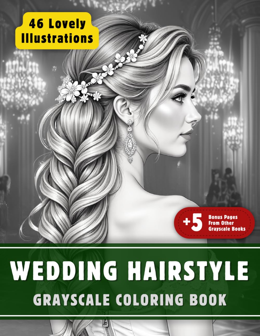 Wedding Hairstyle Coloring Book: Grayscale Coloring Book for Adults with 46+5 High-Quality and Unique Illustrations for Relaxation and Stress Relief.