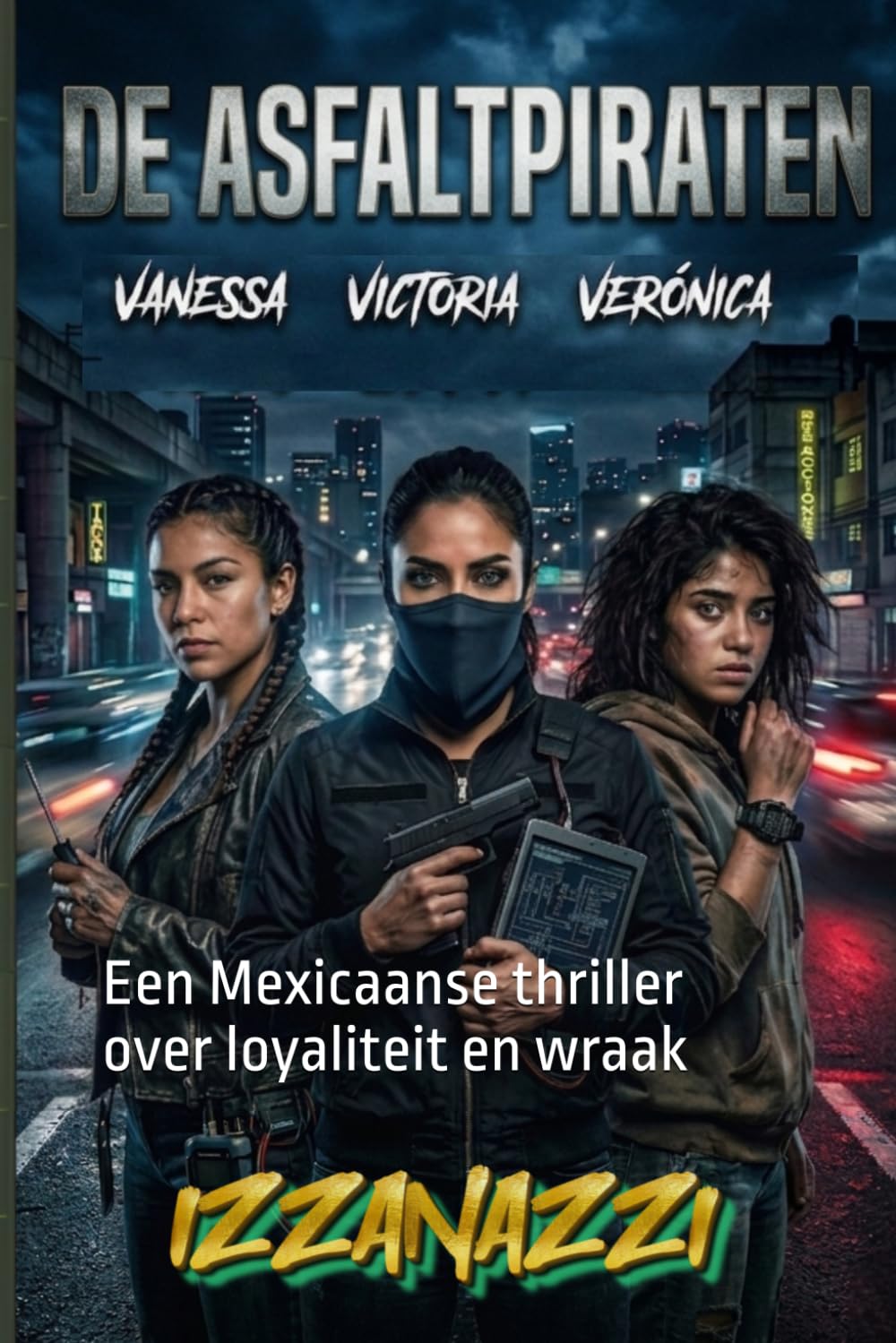 De Asfaltpiraten: Een Mexicaanse thriller over loyaliteit en wraak