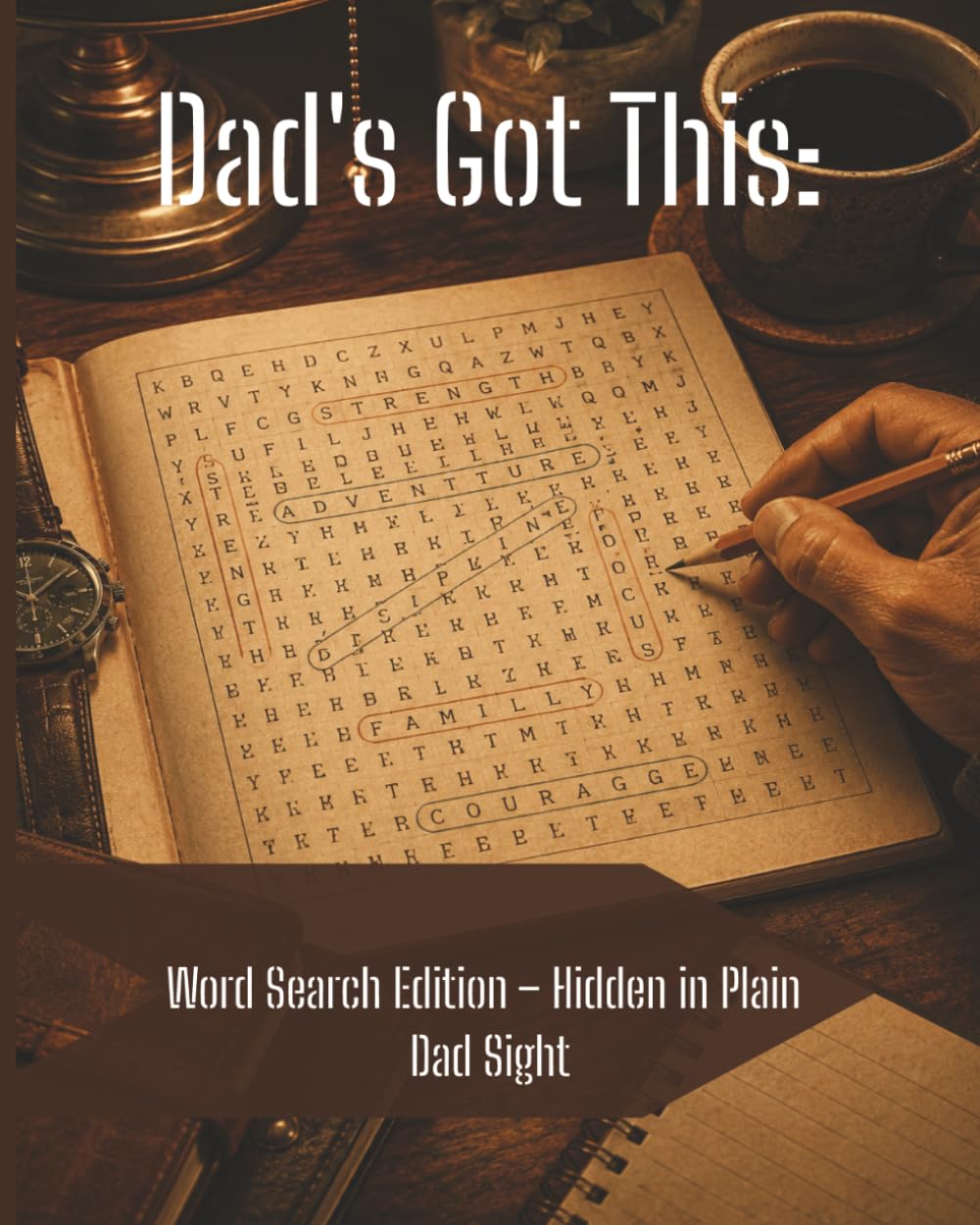 Dad’s Got This: Word Search Edition Hidden in Plain Dad Sight: Large Print Word Search Puzzles for Dads, Fathers, Grandpas, and Men Who Love Brain Games and Father’s Day Gifts