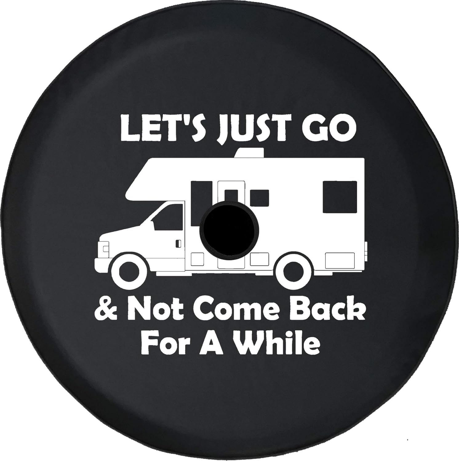 Lets Go and Not Come Back RV Black 32 Inch with Backup Camera Hole Car Tire Cover - Tire Accessories for Trailers, Trucks, SUVs, Campers RVs and More