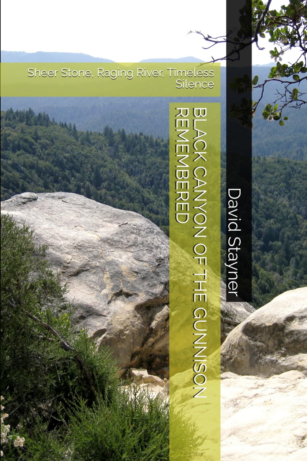 BLACK CANYON OF THE GUNNISON REMEMBERED: Sheer Stone, Raging River, Timeless Silence (National Parks Remembered)