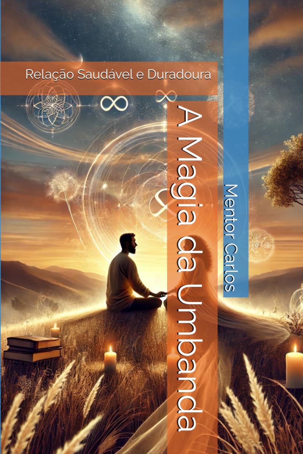 A Magia da Umbanda: Relação Saudável e Duradoura (Umbanda e Suas Magias)