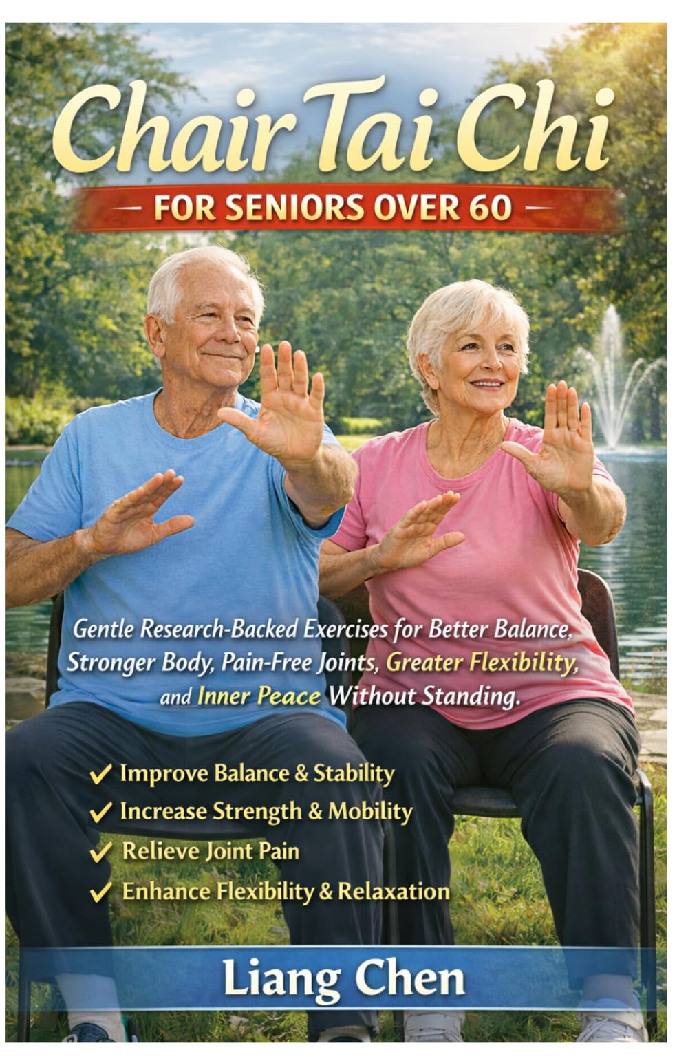 Chair Tai Chi for Seniors Over 60: Gentle Research-Backed Exercises for Better Balance, Stronger Body, Pain-Free Joints, Greater Flexibility, and Inner Peace Without Standing