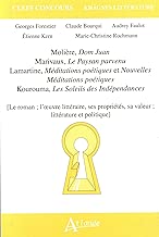 Download Molière, Dom Juan ; Marivaux, Le Paysan parvenu ; Lamartine, Méditations poétiques et Nouvelles Méditations poétiques ; Kourouma, Les Soleils des ... littérature et politique. Khâgnes littérature PDF