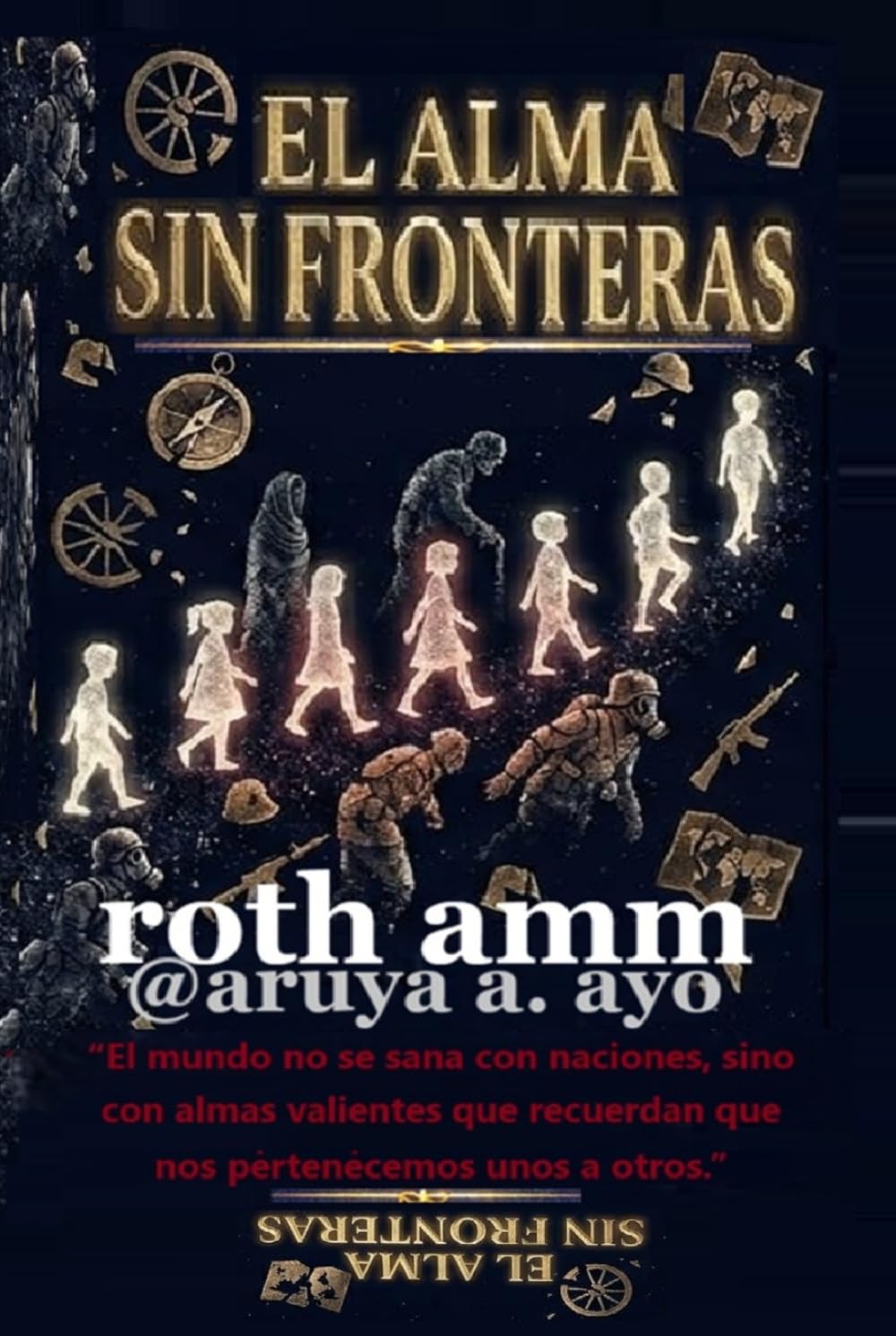 El Alma Sin Fronteras: La odisea de las almas que conquistaron fronteras