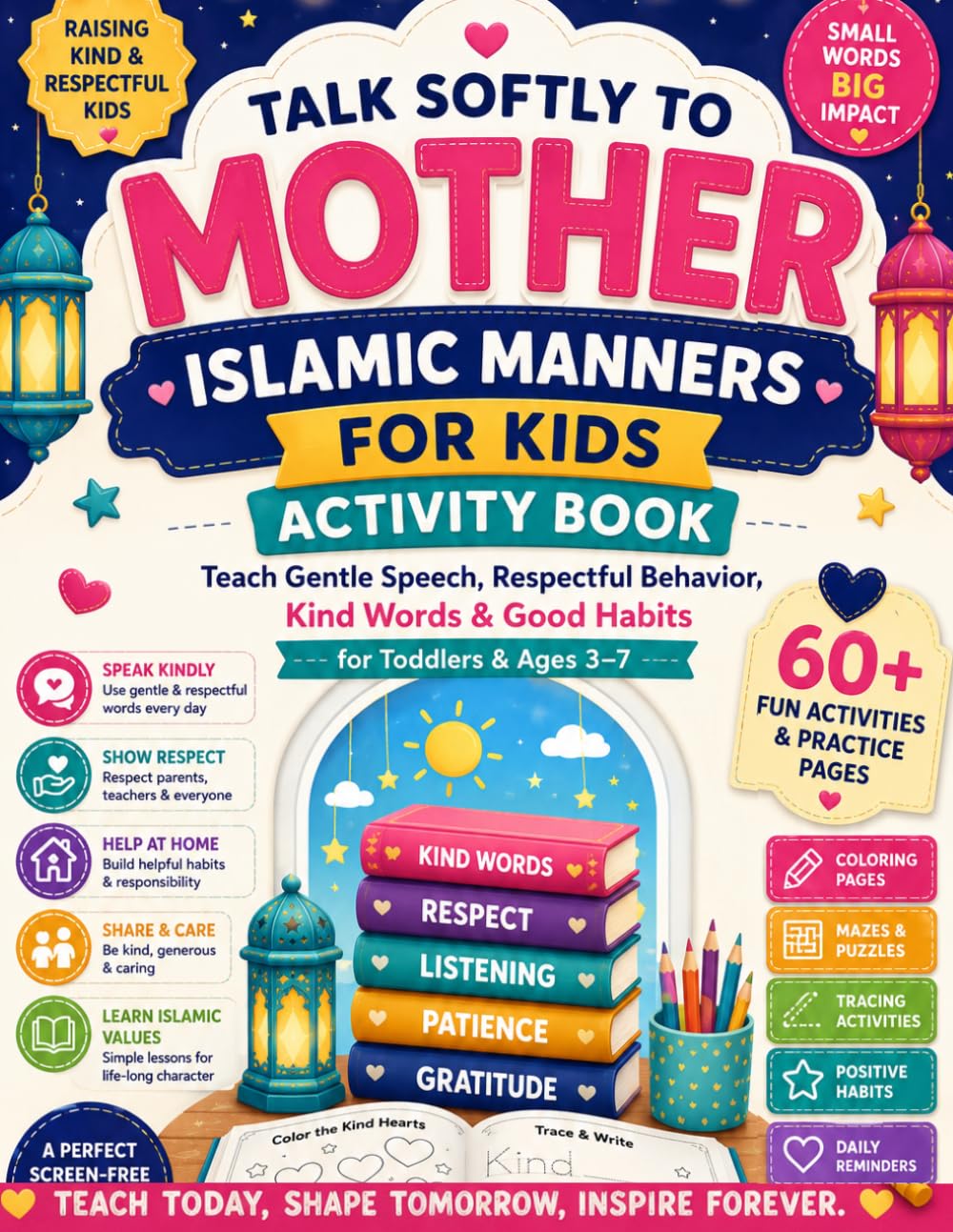 Talk Softly to Mother: Islamic Manners for Kids Activity Book | Teach Gentle Speech, Respectful Behavior, Kind Words & Good Habits for Toddlers & Ages 3–7 | Fun Learning Workbook for Muslim Children.