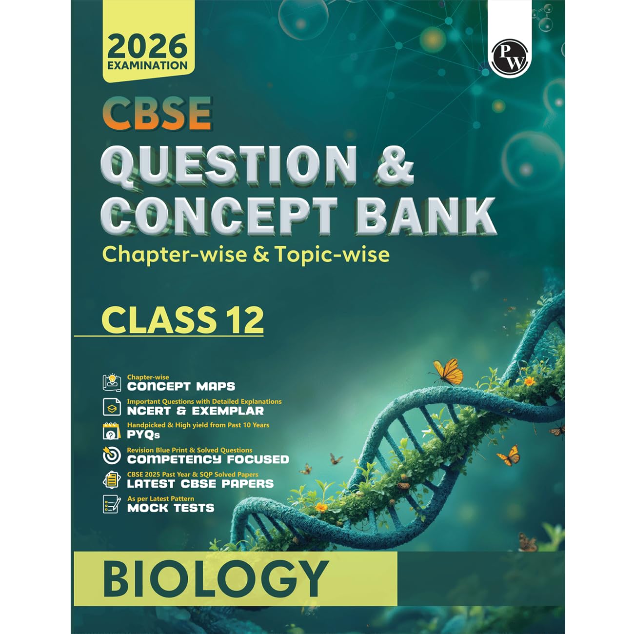 PW CBSE Question & Concept Bank (QCB) Class 12 Biology Chapter-wise and Topic-wise Solved Questions For 2026 Exams with 50% Competency Based Question [Paperback] PW