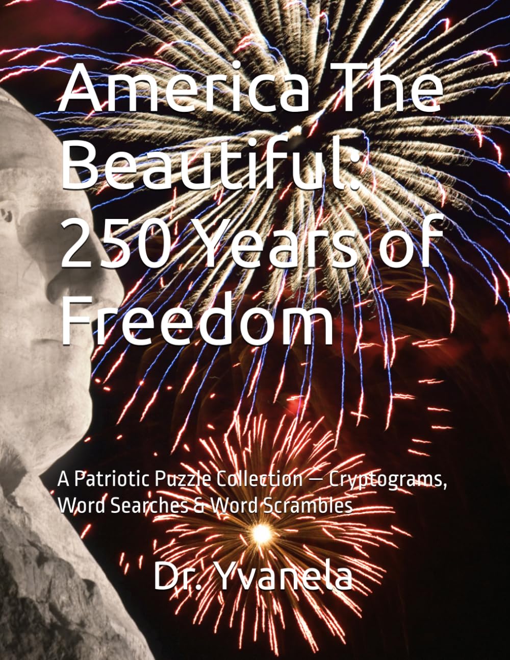 America The Beautiful: 250 Years of Freedom: A Patriotic Puzzle Collection — Cryptograms, Word Searches & Word Scrambles