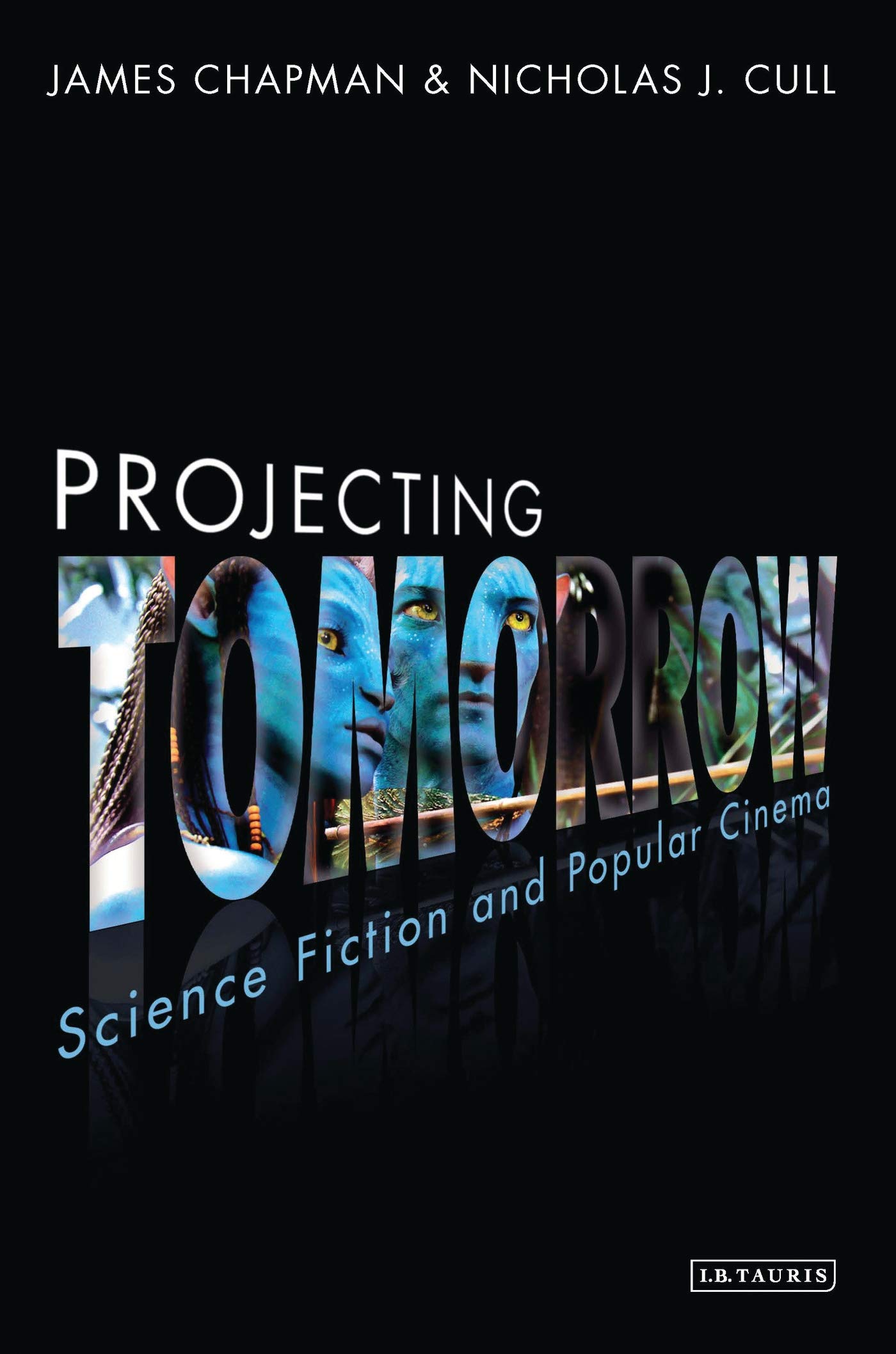 Projecting Tomorrow: Science Fiction and Popular Cinema (Cinema and Society)