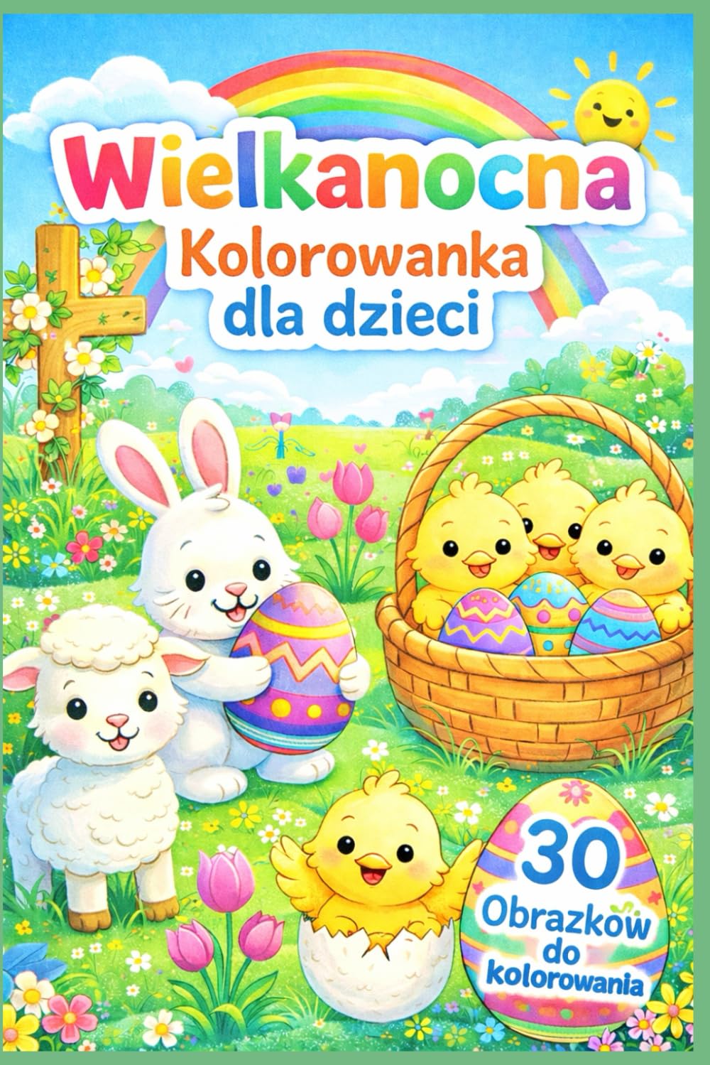 Wielkanocna Kolorowanka dla Dzieci - Proste i urocze obrazki wielkanocne do kolorowania: 30 dużych ilustracji | Zajączki, kurczaczki, baranki | Idealna dla dzieci 2–6 lat