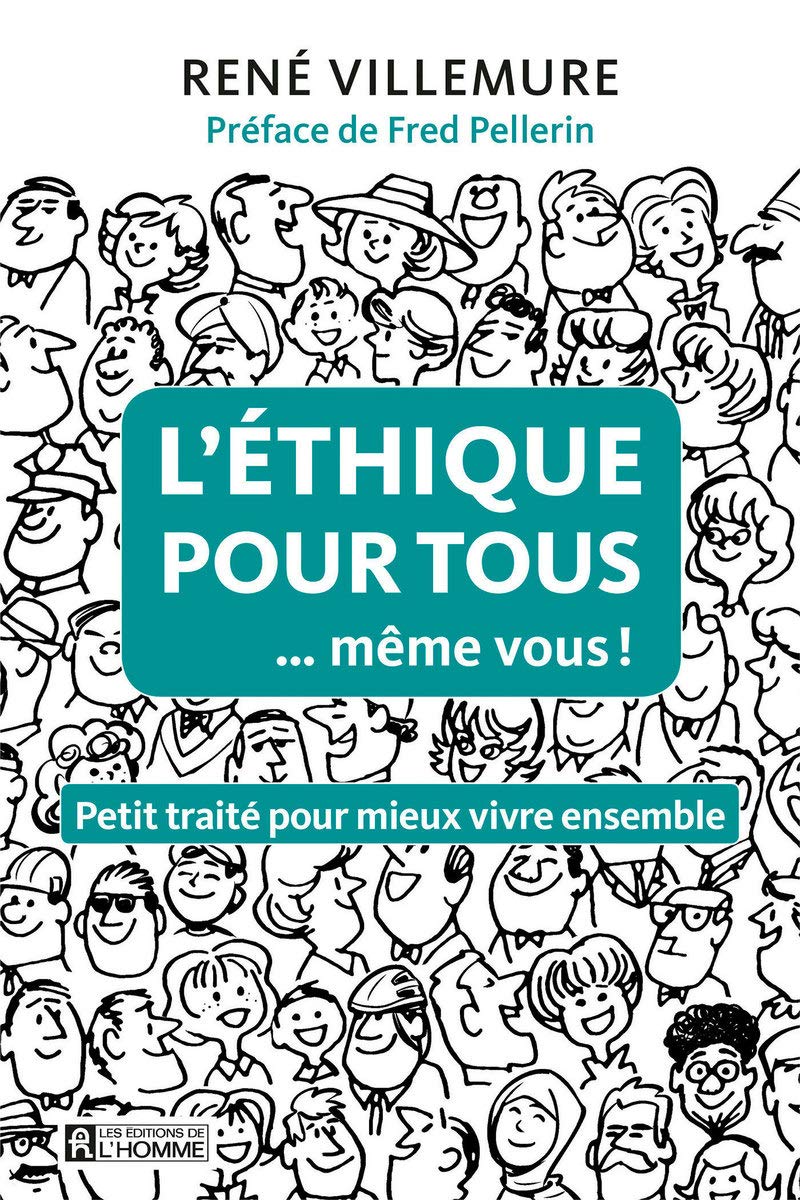 L'éthique pour tous... même vous !: Petit traité pour mieux vivre ensemble