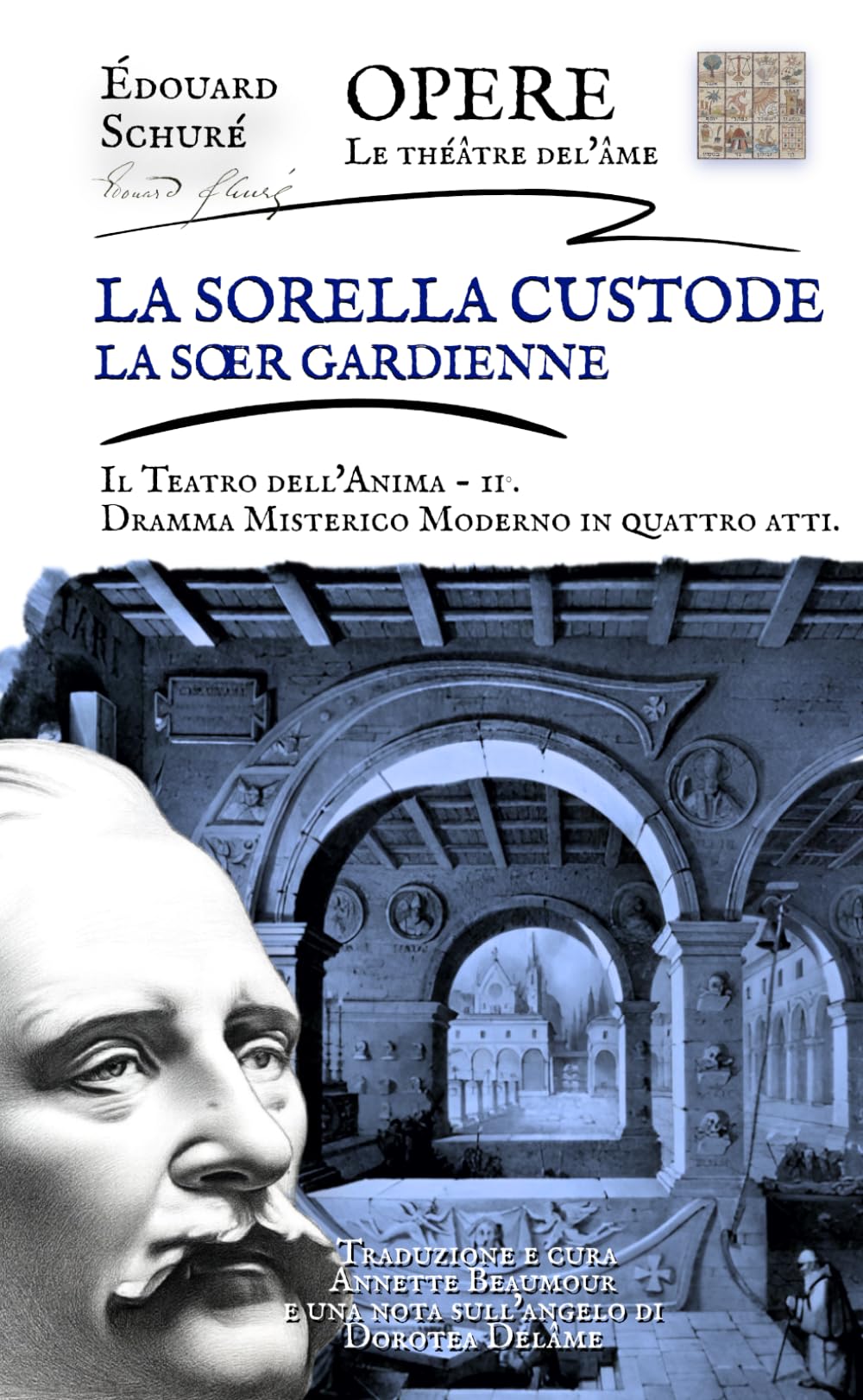 La sorella Custode - Il Teatro dell'Anima - II: Dramma misterico moderno in 4 atti (E. Schuré - Il Teatro dell'Anima - Le théâtre del'âme)