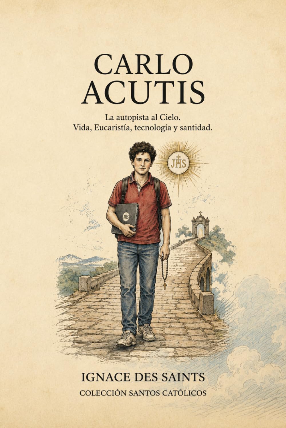 Carlo Acutis: La autopista al Cielo (COLECCIÓN DE SANTOS CATÓLICOS)