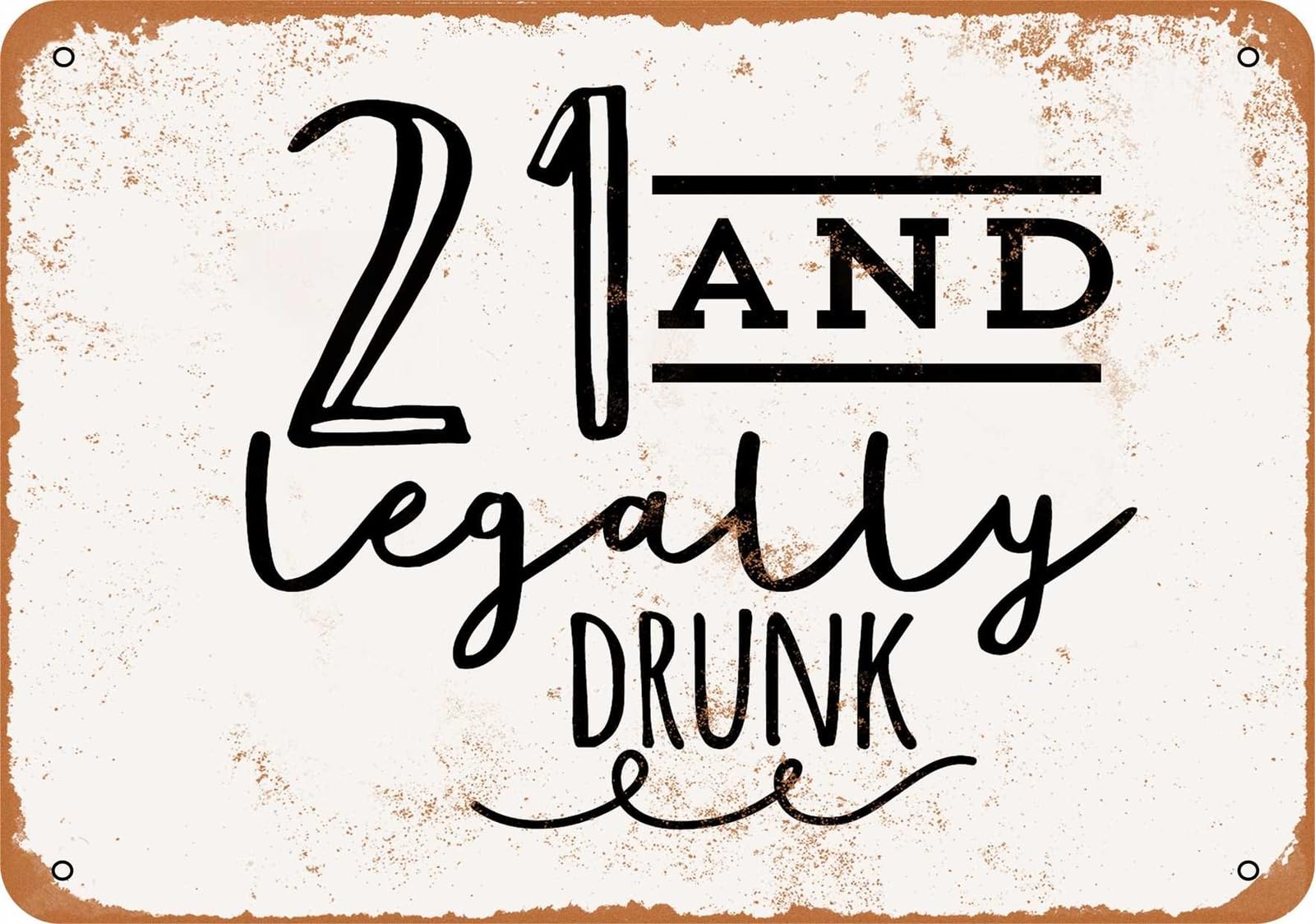Metal Sign - 21 and Legally Drunk - Vintage Look home decor