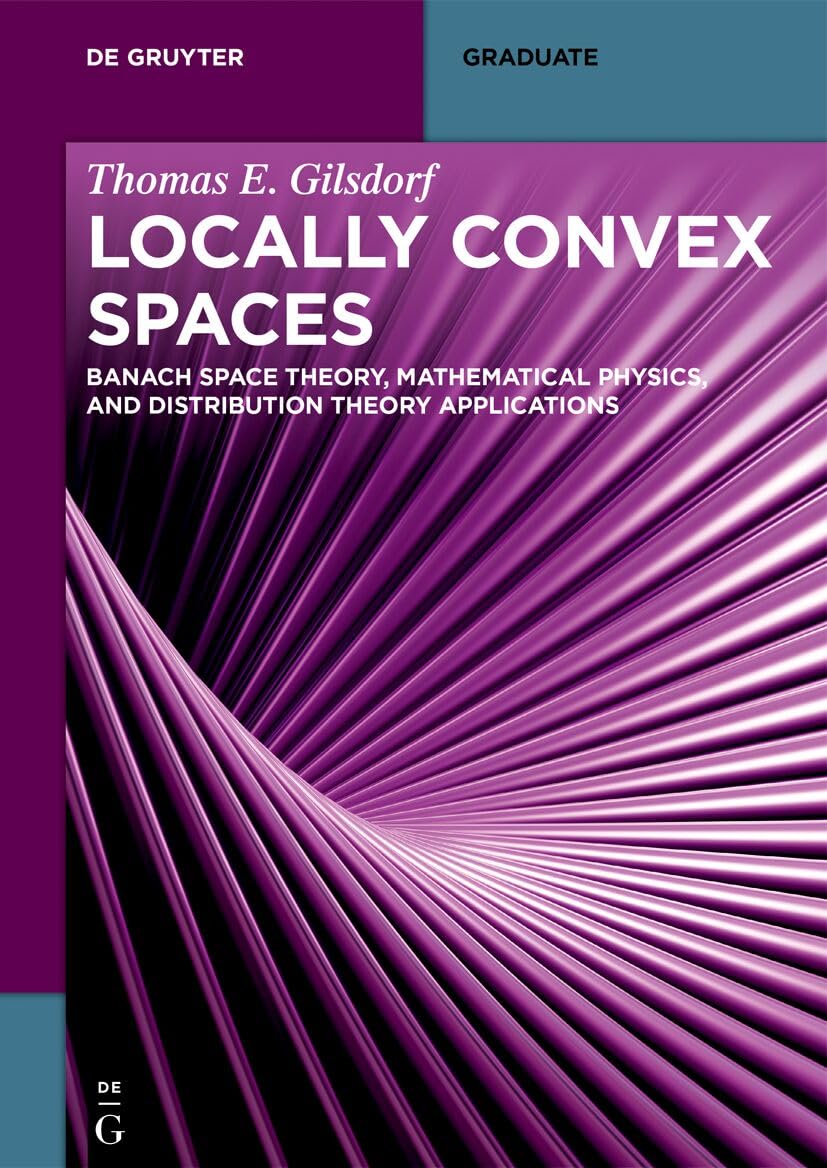 Locally Convex Spaces: Banach Space Theory, Mathematical Physics, and Distribution Theory Applications