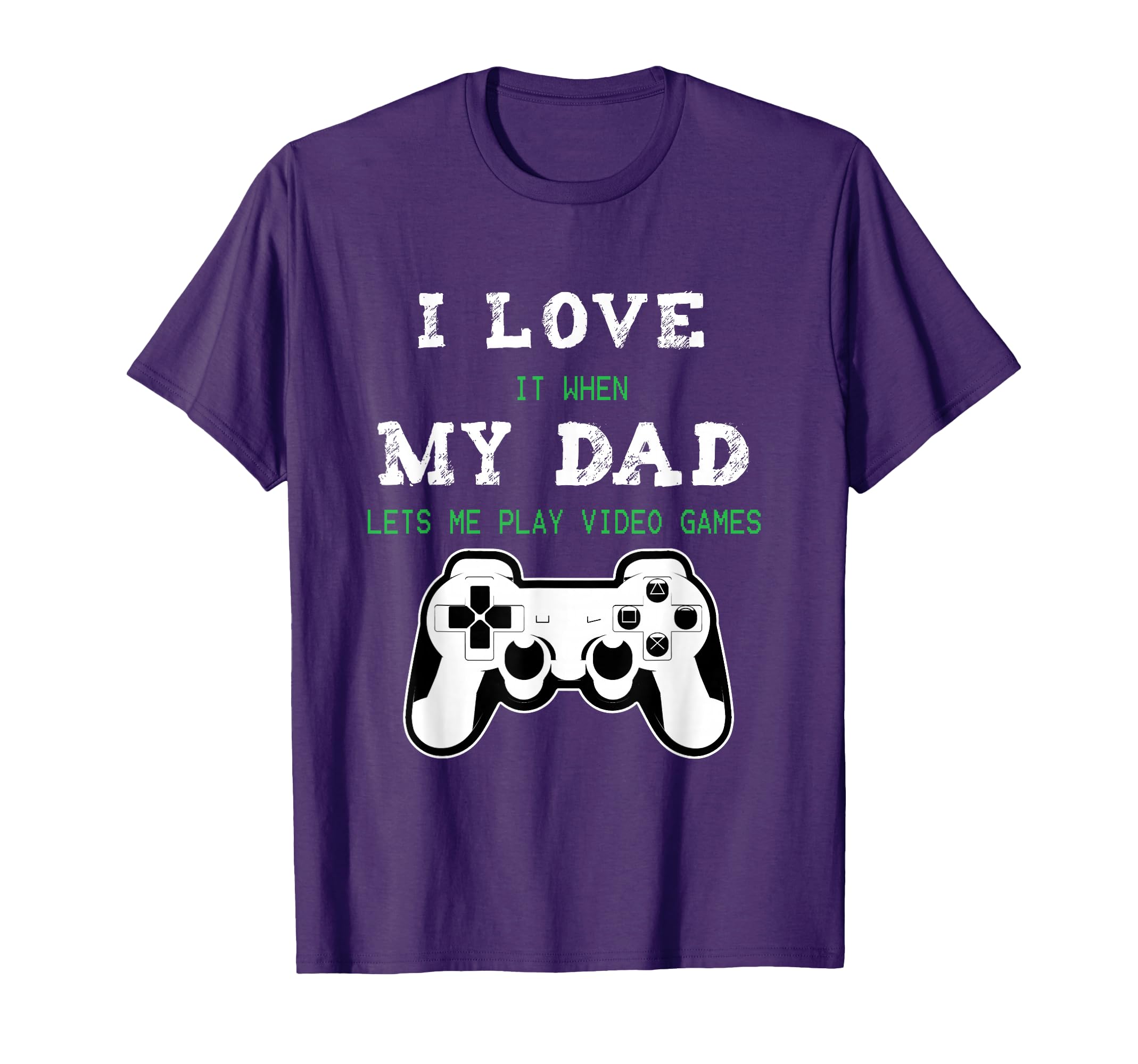 I Love It When My Dad Lets Me Play Video Games T-Shirt