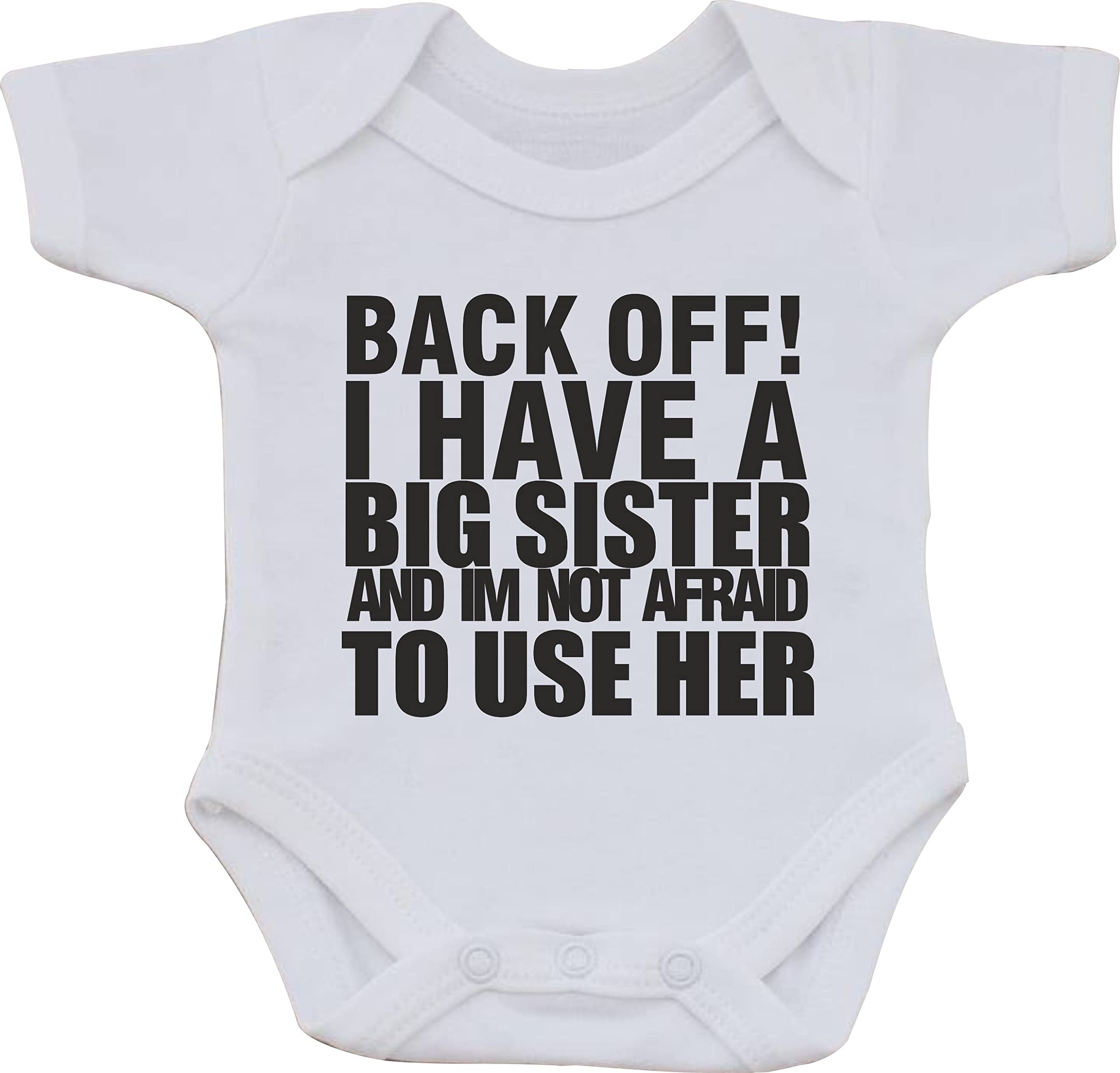 magic moments BACK OFF I HAVE A BIG SISTER AND IM NOT AFRAID TO USE HER FUNNY HUMOUR COTTON WHITE BABY VEST OR BIB (12 to 18 months)