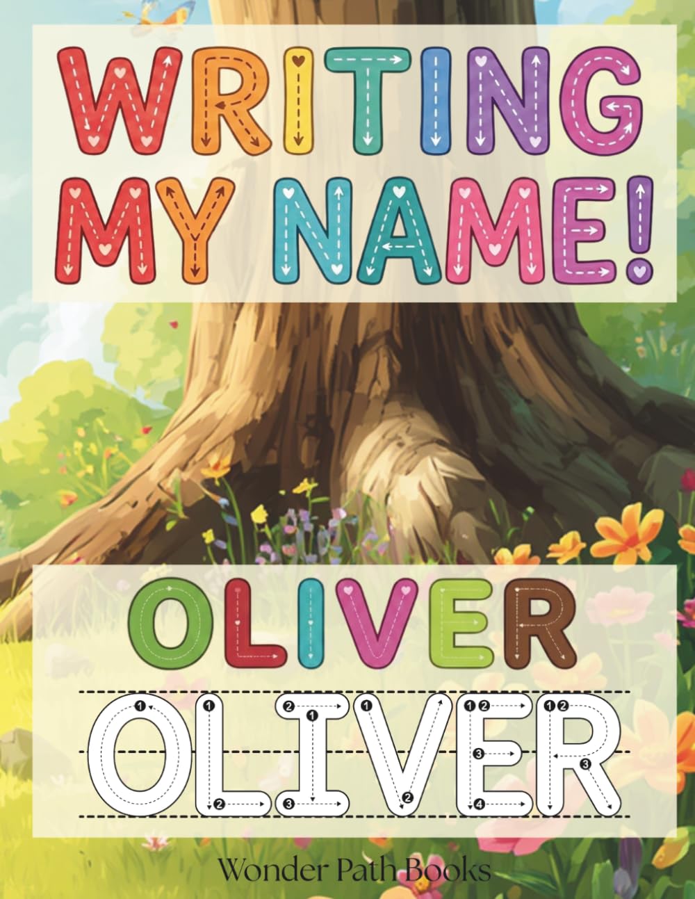 Writing My Name! - Oliver: Personalized Name Tracing and Handwriting Practice Workbook for Preschool, Kindergarten and Early Elementary Kids