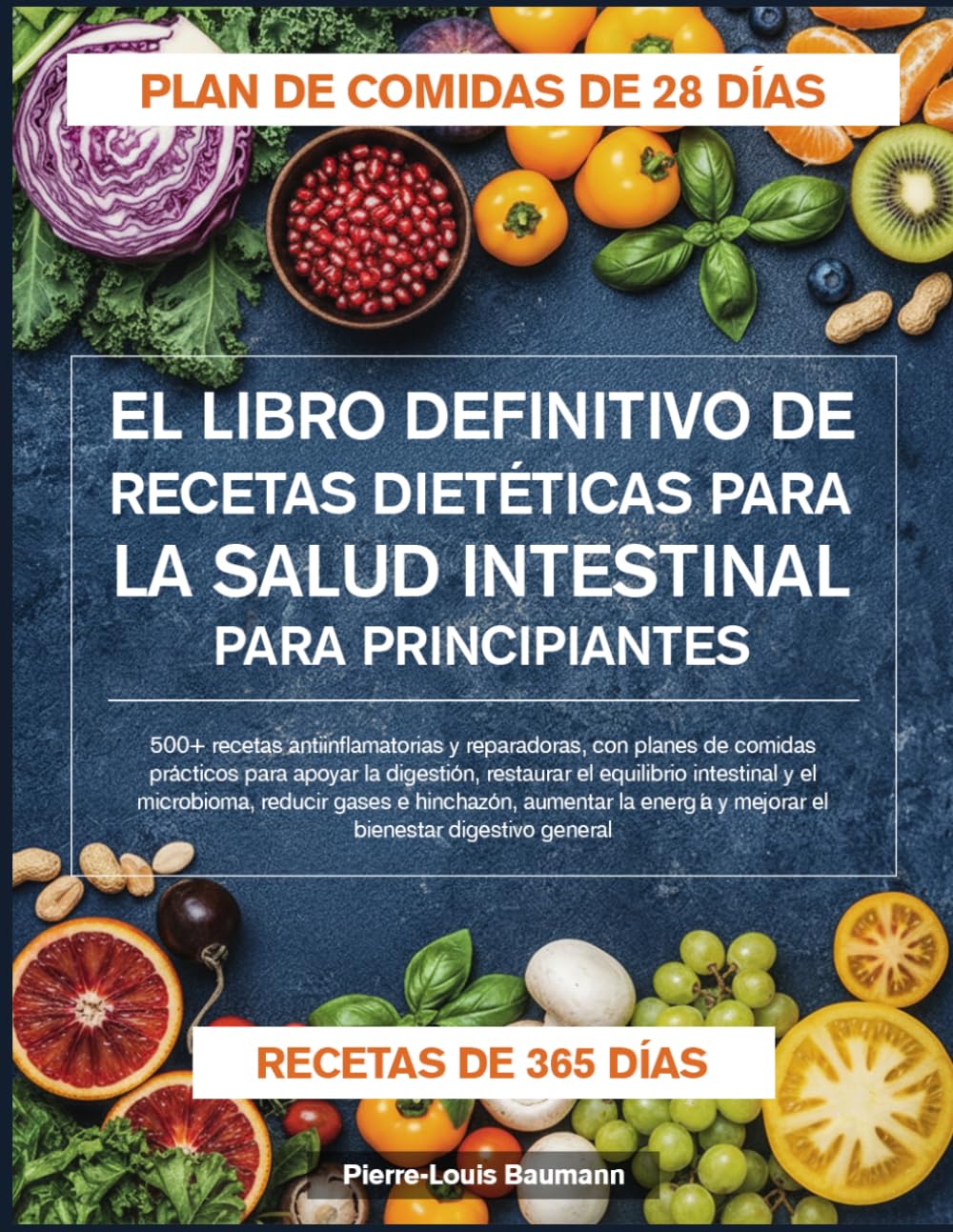 EL LIBRO DEFINITIVO DE RECETAS DIETÉTICAS PARA LA SALUD INTESTINAL PARA PRINCIPIANTES: 500+ recetas antiinflamatorias y reparadoras, con planes de ... el equilibrio intestinal y el microbioma