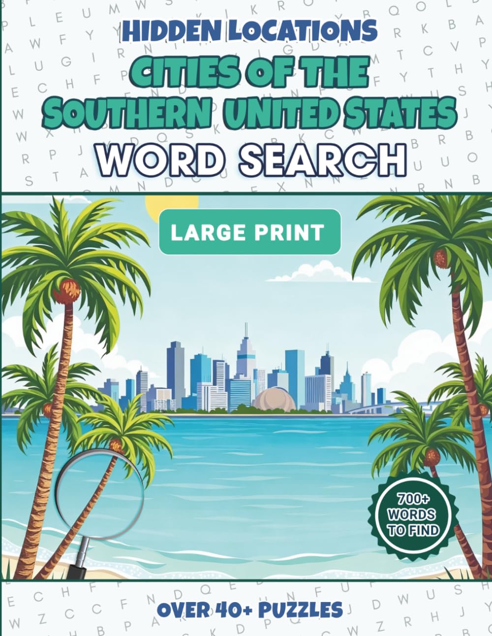 Hidden Locations: Cities of the Southern USA: A Southern USA Word Search Book for Adults Featuring Dallas, Miami, Atlanta and More