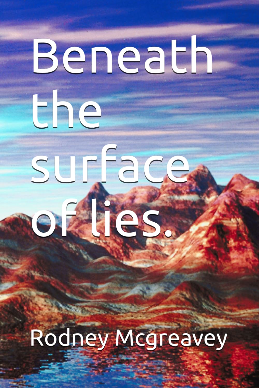 Beneath the surface of lies.