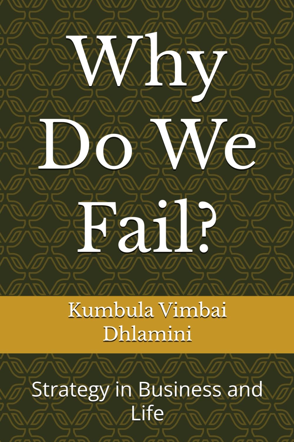 Why Do We Fail?: Strategy in Business and Life