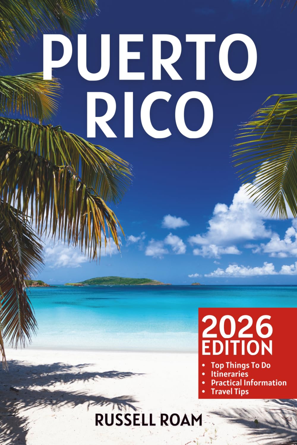 Puerto Rico Travel Guide: Top Things to Do, Beaches, San Juan, Rainforest, Itineraries, Maps, Hotels & Practical Travel Tips